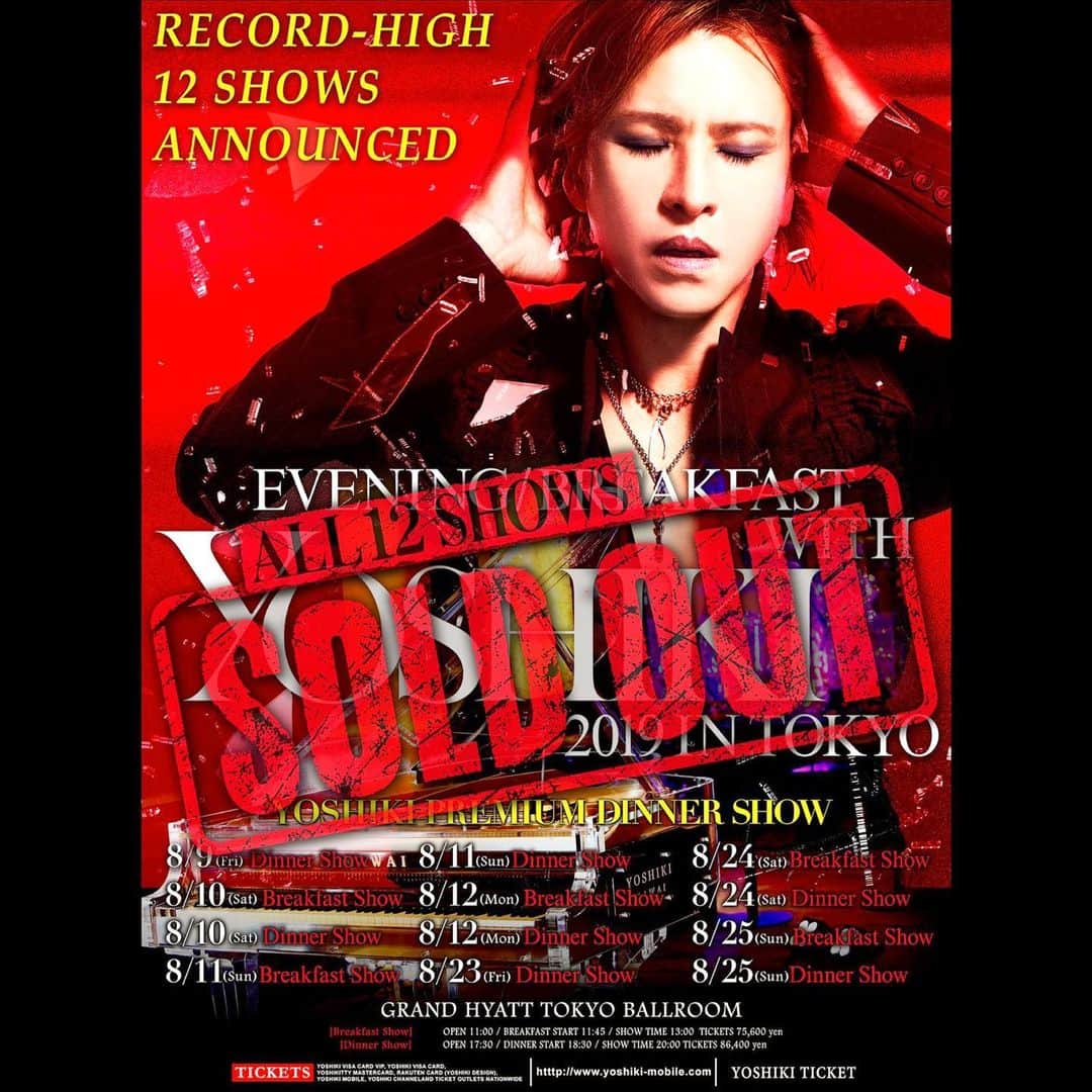 YOSHIKIさんのインスタグラム写真 - (YOSHIKIInstagram)「Thanx. Looking forward to seeing you all there! みんなに会える日を楽しみにしています。 "#YahooNews #ＹＯＳＨＩＫＩ のディナーショー１２公演が即完、最大２６０倍のプラチナチケットに #YOSHIKI 12 SHOWS SOLD OUT, the demand was up to 260 times the tickets available.. https://headlines.yahoo.co.jp/hl?a=20190514-00000522-sanspo-musi  Show Schedule ＃EveningWithYoshiki #BreakfastWithYoshiki  2019年8月9日（金）Dinner Show　※Sold Out 2019年8月10日（土）Breakfast Show　※Sold Out 2019年8月10日（土）Dinner Show　※Sold Out 2019年8月11日（日）Breakfast Show　※Sold Out 2019年8月11日（日）Dinner Show　※Sold Out 2019年8月12日（月・祝）Breakfast Show　※Sold Out 2019年8月12日（月・祝）Dinner Show　※Sold Out 2019年8月23日（金）Dinner Show　※Sold Out 2019年8月24日（土）Breakfast Show　※Sold Out 2019年8月24日（土）Dinner Show　※Sold Out 2019年8月25日（日）Breakfast Show　※Sold Out 2019年8月25日（日）Dinner Show　※Sold Out  ステージおよび座席の調整を行い「BREAKFAST WITH YOSHIKI IN TOKYO」のみ2次受付決定 http://yoshiki-mobile.jp/archives/5097」5月14日 18時53分 - yoshikiofficial