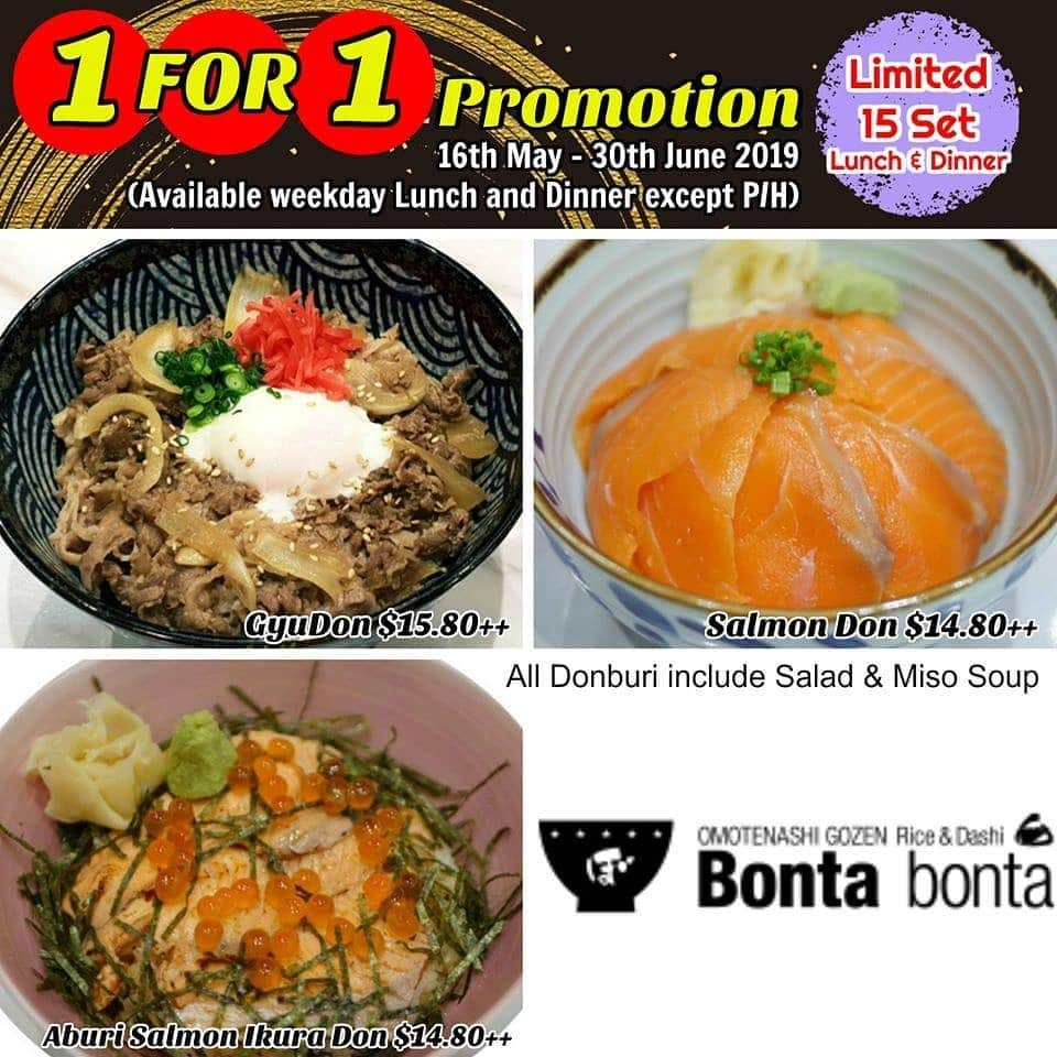 Japan Food Townさんのインスタグラム写真 - (Japan Food TownInstagram)「【1 FOR 1 Promotion - Bonta Bonta - Limited from 16th May to 30th June 2019】﻿ ﻿ Doburi lovers can't miss this special 1 FOR 1 Promotion at "Bonta Bonta" in Japan Food Town!! You can enjoy your favourite Donburi such as Gyu Don, Salmon Don and Aburi Salmon Ikura Don as 1 FOR 1 during limited period (Donburi menu include Salad and Miso Soup). 1 FOR 1 Promotion will be available from 16th May to 30th June 2019 during lunch and dinner time.﻿ *Available only weekdays except Public Holidays. Also limited only 15 set during lunch and dinner time.﻿ ﻿ Hurry up to visit "Bonta Bonta" before stocks last and enjoy your favourie Donburi as 1 FOR 1 at this chance!! Japan Food Town is located at 435 Orchard Road, Wisma Atria Unit 04-39/54.﻿ Bonta Bonta is located at Wisma Atria #04-39 in Japan Food Town. ﻿ ﻿ 【Bonta Bontaの1 FOR 1 Promotion - 2019年5月16日〜6月30日までの期間限定】﻿ ﻿ 丼物が大好きと言う方には見逃せないプロモーションがJapan Food Town内の「Bonta Bonta」で始まりました！厳選丼メニューを1 FOR 1でお楽しみ頂けるプロモーションをお見逃しなく！﻿ ﻿ みなさんの大好きな牛丼、サーモン丼そして炙りサーモンいくら丼を期間限定で1 FOR 1で楽しめちゃうチャンスです（その丼メニューにもサラダとみそ汁が付きます）。 「Bonta Bonta」の1 FOR 1プロモーションは2019年5月16日〜6月30日の期間限定でランチタイム、ディナータイム共にご利用頂けます。﻿ ＊こちらのプロモーションは平日限定（祝祭日は除く）とさせて頂きます。ランチ、ディナー共に早い者勝ちの15セットのご提供です。﻿ ﻿ さあ、その日の数量が無くなる前に急いで「Bonta Bonta」に直行です！﻿ この機会に大好きな丼メニューを心ゆくまで堪能して下さいね！﻿ ﻿ Japan Food Townは435 Orchard Road, Wisma Atria Unit 04-39/54にあります。﻿ Bonta BontaはJapan Food Town内、Wisma Atria #04-39にあります。  #bontabonta #saladbowl #japanesevegetable #healthy #healthylife#japanfoodtown #japanesfood #eatoutsg #sgeat #foodloversg#sgfoodporn #sgfoodsteps #instafoodsg #japanesefoodsg #foodsg#orchard #sgfood #foodstagram #singapore #wismaatria #ジャパンフードタウン #シンガポール #ボンタボンタ #サラダボウル #日本産 #野菜 #ヘルシー #安全 #1for1」5月16日 15時17分 - japanfoodtown