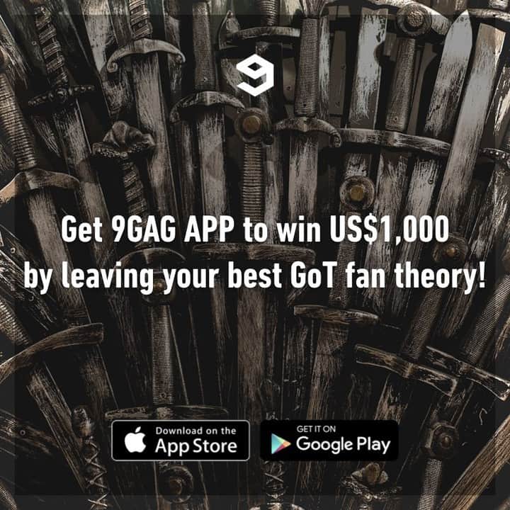 9GAGさんのインスタグラム写真 - (9GAGInstagram)「📢 Follow 3 steps to win US$1,000 before the Game of Thrones series finale!⠀ ⠀ 1. Get 9GAG App from App Store or Google Play⠀ 2. Go to the pinned post in Game of Thrones section⠀ 3. Write down your best GoT fan theory before 9pm EST, May 19⠀ ⠀ Best comment will win US$1,000!」5月16日 23時00分 - 9gag