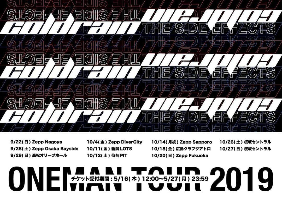 coldrainさんのインスタグラム写真 - (coldrainInstagram)「⚠️チケット先行受付中⚠️ “THE SIDE EFFECTS” ONE MAN TOUR 2019  9/22(日) Zepp Nagoya 9/28(土) Zepp Osaka Bayside 9/29(日) 高松オリーブホール 10/4(金) Zepp DiverCity 10/11(金) 新潟LOTS 10/12(土) 仙台PIT 10/14(月祝) Zepp Sapporo 10/18(金) 広島クラブクアトロ 10/20(日) Zepp Fukuoka 10/26(土) 桜坂セントラル 10/27(日) 桜坂セントラル  受付期間: 5/16(木) 12:00〜5/27(月) 23:59 受付URL : https://w.pia.jp/t/coldrain2019-fm/」5月19日 21時26分 - coldrain_official