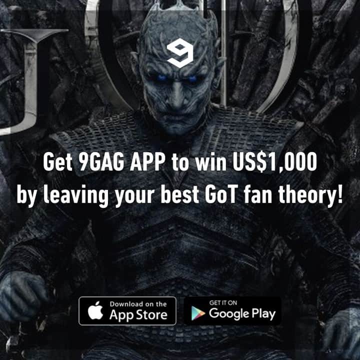 9GAGさんのインスタグラム写真 - (9GAGInstagram)「📢 Follow 3 steps to win US$1,000 before the Game of Thrones series finale!⠀ ⠀ 1. Get 9GAG App from App Store or Google Play⠀ 2. Go to the pinned post in Game of Thrones section⠀ 3. Write down your best GoT fan theory before 9pm EST, May 19⠀ ⠀ Best comment will win US$1,000!」5月19日 23時00分 - 9gag