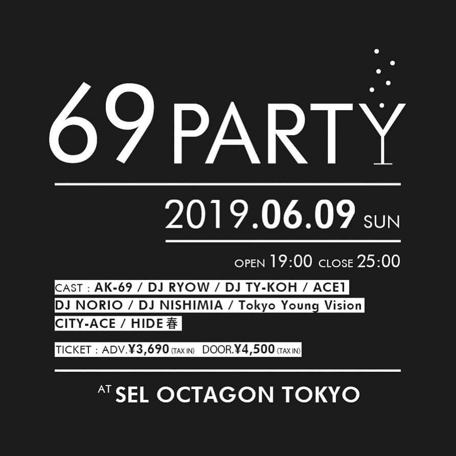 AK-69さんのインスタグラム写真 - (AK-69Instagram)「＜詳細解禁🔥＞ 6月9日（69の日）に開催される「69PARTY」at @seloctagontokyo_official の出演者、チケット情報など詳細を公開です！ - 今までと一味違うHIP HOPパーティーをご提供します！ 皆様のご来場お待ちしております！ - 🍾69PARTY🍾 ▼日時：6/9（日）OPEN / START 19:00  CLOSE 25:00 ▼会場：SEL OCTAGON TOKYO（東京都港区六本木7-8-6 AXALL ROPPONGI B1F） ▼出演者：AK-69 / DJ RYOW / DJ TY-KOH / ACE1 / DJ NORIO / DJ NISHIMIA / Tokyo Young Vision / CITY-ACE / HIDE春 ▼チケット：前売り 3,690円（税込） / 当日券 4,500円（税込） ・発売期間：5/23（木）15:00～6月8日（土）23:59 ・Yahoo!チケット：http://r.y-tickets.jp/ak69_1902 ⚠️注意事項⚠️ ・受付にて別途ドリンク代が必要 ・20歳未満は入場不可 ・当日IDチェックがあります。写真付きの身分証明書をご持参下さい。 - #69party #FlyingB #AK69 #djryow #djtykoh #ace1 #djnorio #djnishimia #TokyoYoungVison #cityace #hide春 #SelOctagonTokyo #Octagon」5月21日 21時00分 - ak69_staff