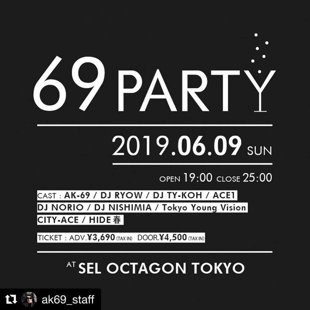 DJ ACEさんのインスタグラム写真 - (DJ ACEInstagram)「STAY TUNED🎉 #Repost @ak69_staff with @get_repost ・・・ ＜詳細解禁🔥＞ 6月9日（69の日）に開催される「69PARTY」at @seloctagontokyo_official の出演者、チケット情報など詳細を公開です！ - 今までと一味違うHIP HOPパーティーをご提供します！ 皆様のご来場お待ちしております！ - 🍾69PARTY🍾 ▼日時：6/9（日）OPEN / START 19:00  CLOSE 25:00 ▼会場：SEL OCTAGON TOKYO（東京都港区六本木7-8-6 AXALL ROPPONGI B1F） ▼出演者：AK-69 / DJ RYOW / DJ TY-KOH / ACE1 / DJ NORIO / DJ NISHIMIA / Tokyo Young Vision / CITY-ACE / HIDE春 ▼チケット：前売り 3,690円（税込） / 当日券 4,500円（税込） ・発売期間：5/23（木）15:00～6月8日（土）23:59 ・Yahoo!チケット：http://r.y-tickets.jp/ak69_1902 ⚠️注意事項⚠️ ・受付にて別途ドリンク代が必要 ・20歳未満は入場不可 ・当日IDチェックがあります。写真付きの身分証明書をご持参下さい。 - #69party #FlyingB #AK69 #djryow #djtykoh #ace1 #djnorio #djnishimia #TokyoYoungVison #cityace #hide春 #SelOctagonTokyo #Octagon」5月22日 18時21分 - ace1djace