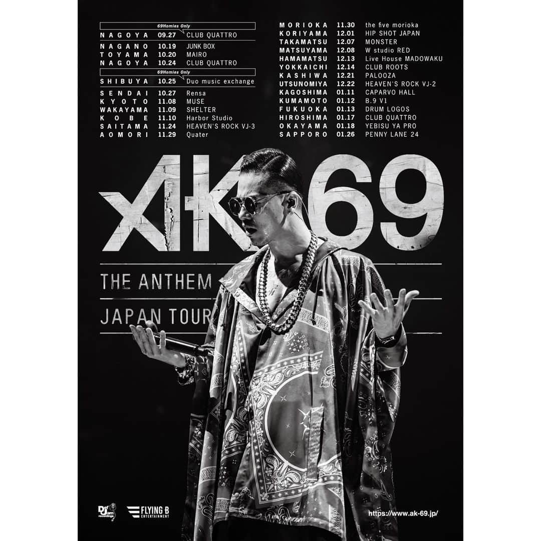 AK-69さんのインスタグラム写真 - (AK-69Instagram)「＜チケット情報🔥＞ @ak69_official THE ANTHEM JAPAN TOUR情報を更新しました！ オフィシャルサイトのNewsまたはLiveをご確認下さい！ - チケット販売順は、 1. 69Homiesプレミアム会員 2. 69Homies通常会員 3. 各種先行受付 4. 一般販売 となります。 なお、各会場売り切れの場合は一般販売は行いませんのでご注意下さい。 - - ＜ツアー日程＞ 9/27（金）名古屋CLUB QUATTRO -69Homies Only- 10/19（土）長野JUNK BOX 10/20（日）富山MAIRO 10/24（木）名古屋CLUB QUATTRO 10/25（金）渋谷Duo music exchange -69Homies Only- 10/27（日）仙台Rensa 11/8（金）京都MUSE 11/9（土）和歌山SHELTER 11/10（日）神戸Harbor Studio 11/24（日）HEAVEN'S ROCKさいたま新都心 VJ-3 11/29（金）青森Quater 11/30（土）the five morioka 12/1（日）郡山HIP SHOT JAPAN 12/7（土）高松MONSTER 12/8（日）松山W studio RED 12/13（金）Live House浜松窓枠 12/14（土）四日市CLUB ROOTS 12/21（土）柏PALOOZA 12/22（日）HEAVEN'S ROCK宇都宮VJ-2 1/11（土）鹿児島CAPARVO HALL 1/12（日）熊本B.9 V1 1/13（月）福岡DRUM LOGOS 1/17（金）広島CLUB QUATTRO 1/18（土）岡山YEBISU YA PRO 1/26（日）札幌PENNY LANE 24 - - #AK69 #FlyingB #DefJamRecordings #TheAnthemJapnTour #震えて待て #69Homies #限定グッズ付きチケット有」6月21日 18時13分 - ak69_staff