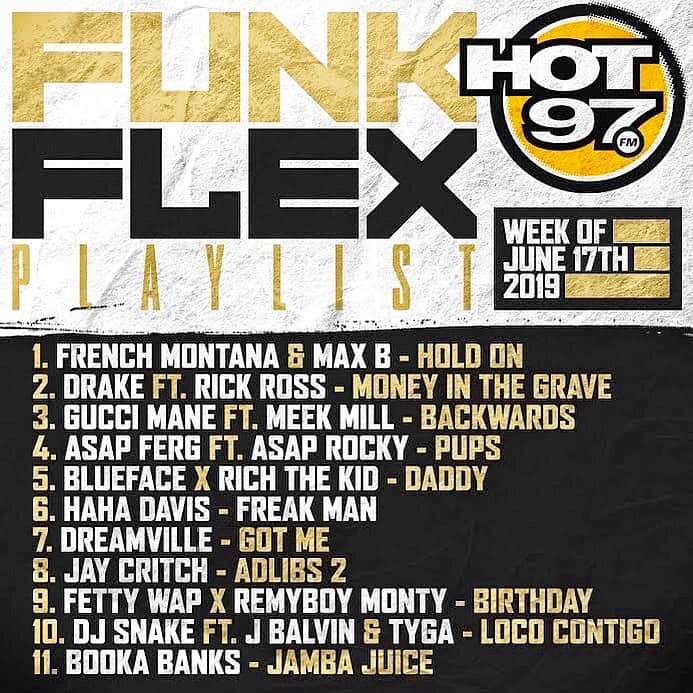ファンクマスター・フレックスのインスタグラム：「1 @FrenchMontana & @MaxB140 - Hold On 2 @champagnepapi ft. @richforever - Money In The Grave (Prod. by @asoteric434 + @ljay + @cydneychristine ) 3 @laflare1017 ft. @MeekMill - Backwards (Prod. by @zaytovenbeatz ) 4 @ASAPFerg x @ASAPRocky - Pups (Prod. by @uptownfrankiep ) 5 @bluefacebleedem x @richthekid - daddy (PRod. by @scum_beatz + @mikecrook_ ) 6 @HaHaDavis - Freak Man 7 @Dreamville ( @arilennox @tydollasign @omen @dreezy ) - Got Me (Prod. by #MDBeats + #OZ + #Deputy ) 8 @jaycritch - Adlibs 2 (Prod. by @laron____ ) 9 @fettywap1738 x @remyboymonty1738 - Birthday (Prod. by @billboardpeeps ) 10 @djsnake ft. @jbalvin & @Tyga - Loco Contigo (Prod. by #DJSnake ) 11 @bookabanks - Jamba Juice (Prod. by @beatsbyholly ) @wilmajor」