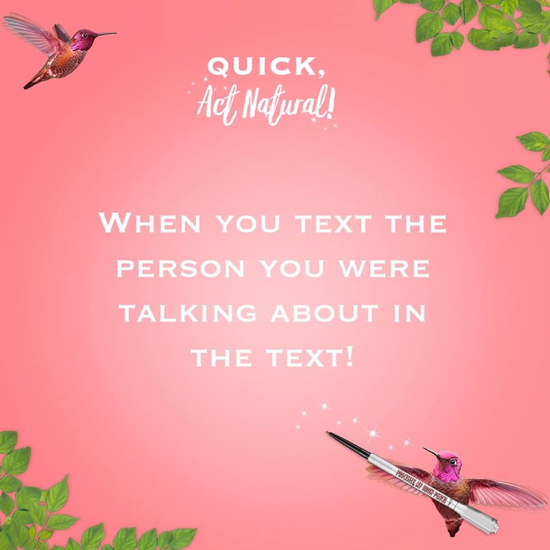 Benefit Cosmetics UKさんのインスタグラム写真 - (Benefit Cosmetics UKInstagram)「Time to dig yourself out of a hole ⛏️ Quick, just act natural! #actnatural #benefit #beauty . . . 📷 Image Description: A meme saying when you text the person you were talking about in the text.」6月5日 2時01分 - benefitcosmeticsuk