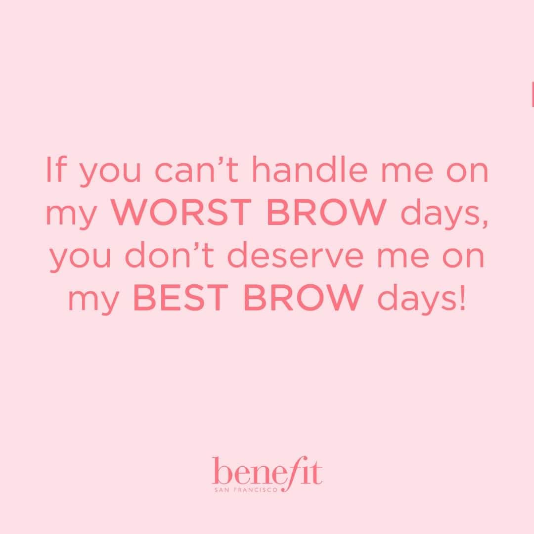 Benefit Cosmetics UKさんのインスタグラム写真 - (Benefit Cosmetics UKInstagram)「Everyone has BAD BROW days 🤦‍♀️ We got you girl 💅 #wordsofwisdom #benefit #beauty . . . 📷 Image Description: If you cant handle me on my worst brow days you don't deserve me on my best brow days!」7月17日 5時31分 - benefitcosmeticsuk