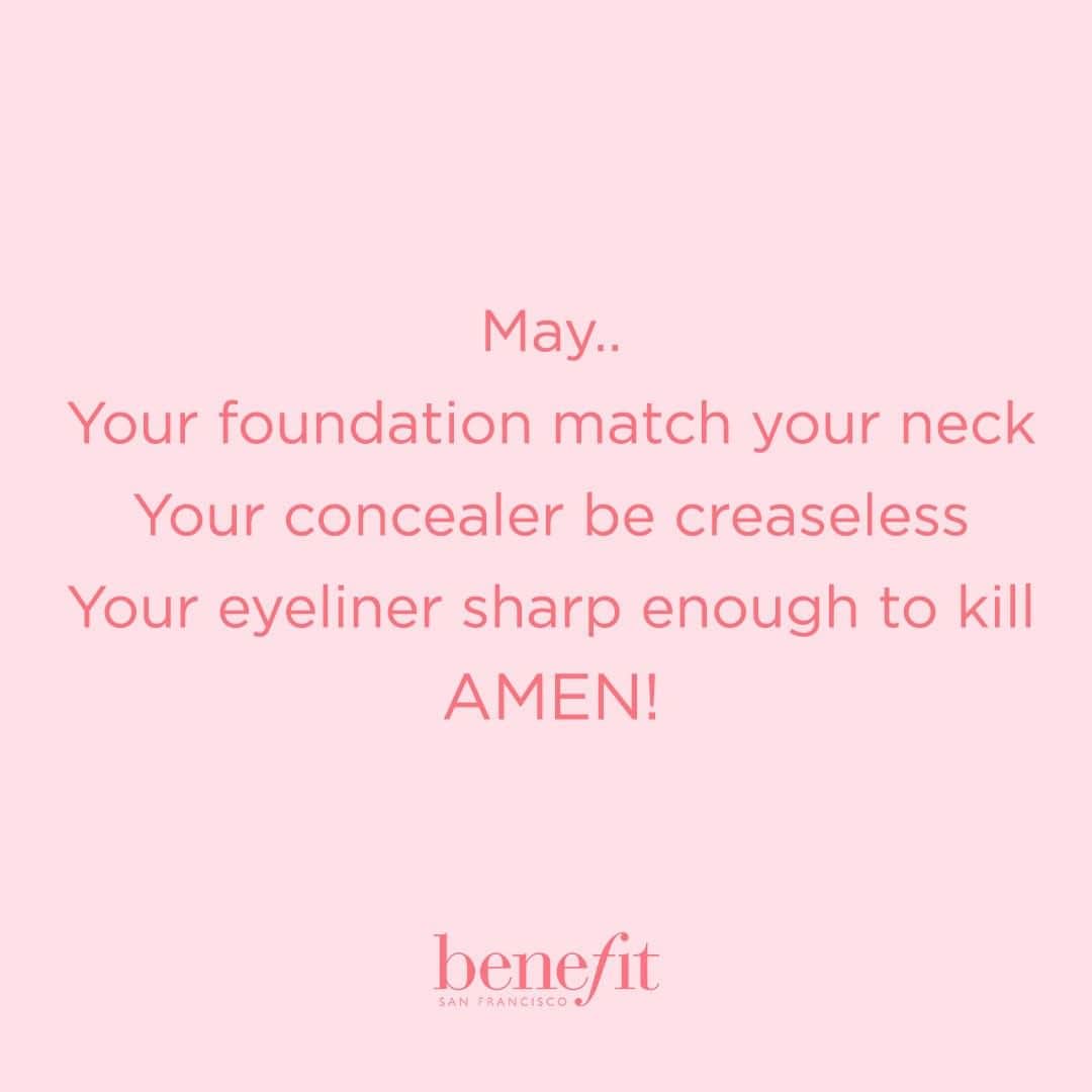 Benefit Cosmetics UKさんのインスタグラム写真 - (Benefit Cosmetics UKInstagram)「Let us PRAY! 🙌🏻 👏🏻 #benefit #beatuy #wordsofwisdom . . . 📷 Image Description: May... Your foundation match your neck. Your concealer be creaseless. Your eyeliner sharp enough to kill. AMEN!」7月11日 4時31分 - benefitcosmeticsuk
