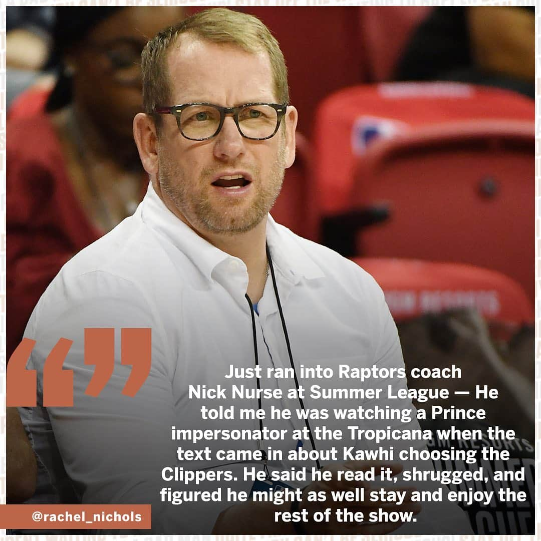 レイチェル・ニコルズさんのインスタグラム写真 - (レイチェル・ニコルズInstagram)「#Raptors Coach Nick Nurse told me he was watching a Prince impersonator at the Tropicana when the text came in about Kawhi choosing the #Clippers. He said he read it, shrugged and figured he might as well stay & enjoy the rest of the show.」7月11日 2時20分 - rachel_nichols