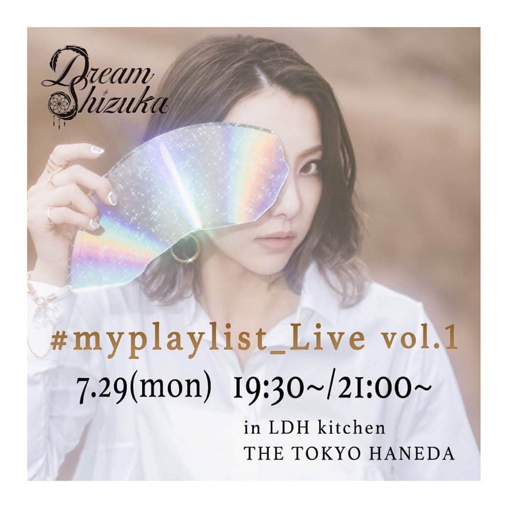 Shizukaさんのインスタグラム写真 - (ShizukaInstagram)「✴︎✴︎✴︎ 7/29(月) 19:30〜 / 21:00〜 LDH kitchen THE TOKYO HANEDA #myplaylist_Live vol.1 開催 . 特別なLIVEを…🦋 - #Dream_Shizuka #DreamShizuka #myplaylist_Live #THETOKYOHANEDA #シリーズ化できたらなんて #考えています #素敵な空間ならではのLIVE #是非楽しんでください」7月11日 20時35分 - shizuka_dream06