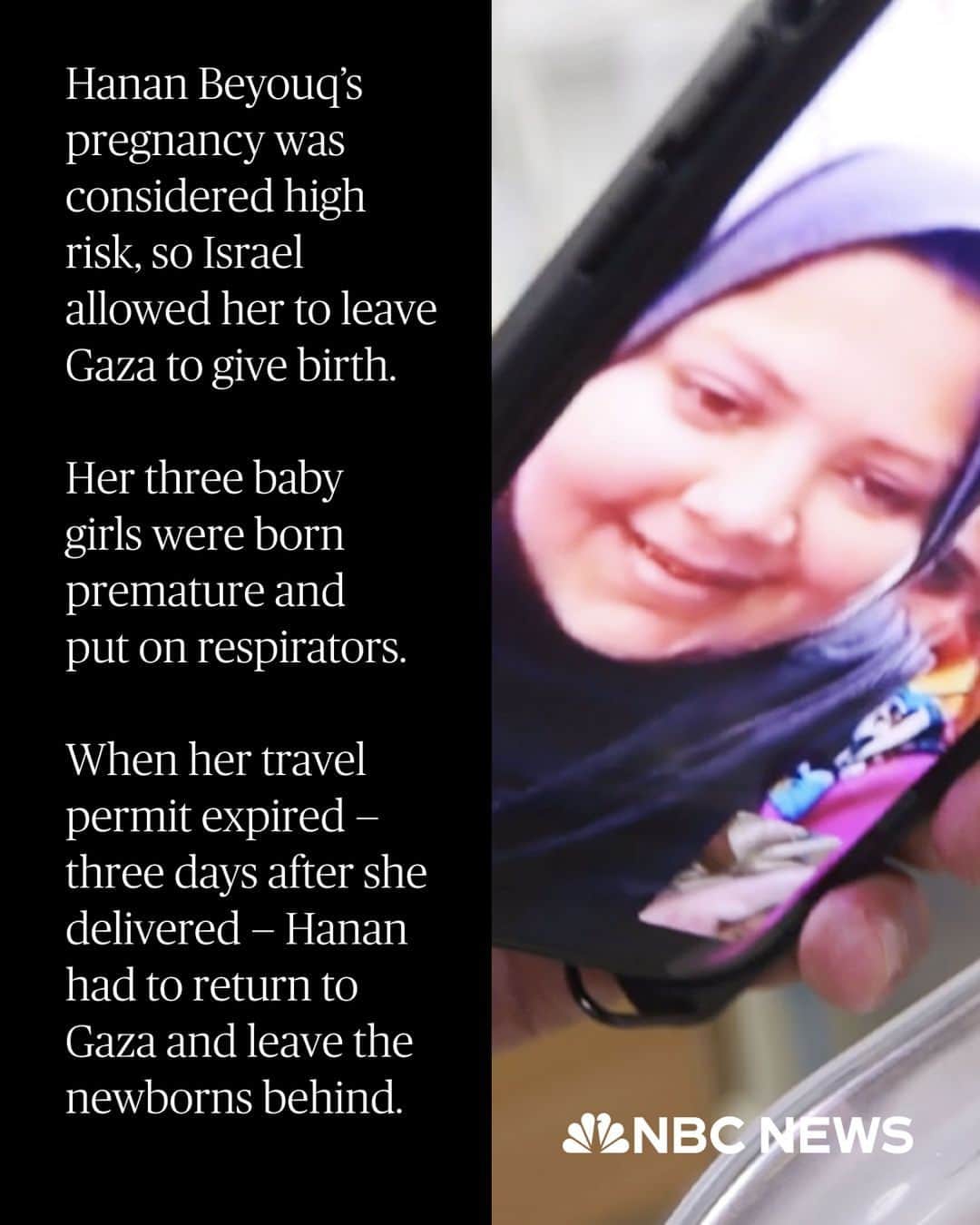 NBC Newsさんのインスタグラム写真 - (NBC NewsInstagram)「Like most parents of newborns, Hanan and Fathi Beyouq’s faces light up when they see their triplets’ faces. But unlike other parents, Hanan and Fathi can only see their babies through a cell phone screen.   “The war separated us,” Hanan said, tears pouring down her face. “As a mother, I wish I could hug my girls.”  But although they miss their babies dearly, the Beyouqs don’t think there is any way to reunite until there is a new truce or the war ends.   “It is more safe there,” Hanan said, when asked if there is a chance she could take the babies back to Gaza. “Here the situation is very bad. We can’t provide them with milk or diapers or even food for ourselves.”  Read more at the link in bio.」12月15日 1時04分 - nbcnews