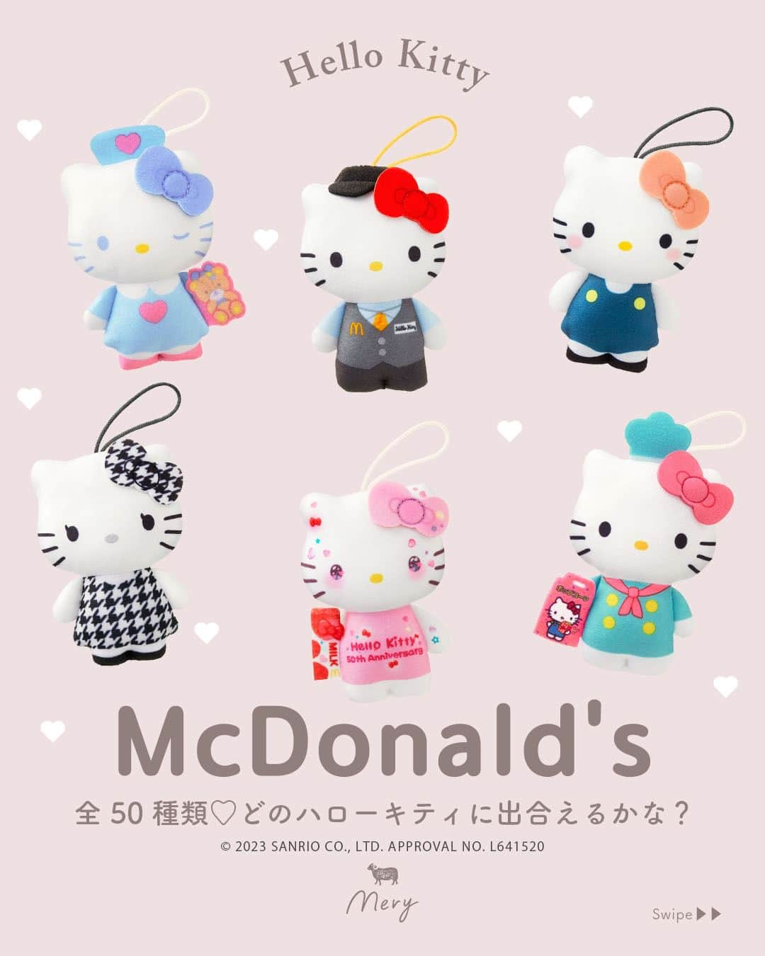 MERYのインスタグラム：「【今日からスタート！】McDonald's🍟全50種類♡どのハローキティに出合えるかな？  「マクドナルド（ @mcdonaldsjapan ）」のハッピーセットのおもちゃに、来年誕生50周年を迎える「ハローキティ（ @hellokittyjp_official ）」のぬいぐるみが登場🍔  マクドナルドの初代ユニフォーム、マネージャーのユニフォーム、GEL(おもてなしリーダー)のユニフォームに加え、今回のコラボ限定・50周年記念デザインの4種を含む、全50種のラインアップ🎉 過去に登場した懐かしい衣装のハローキティにも注目です🐈🤍  どのハローキティに出合えるかはお楽しみ！ぜひお気に入りのハローキティを見つけてみて💝 期間よってデザインが変わるので、詳しくはこの投稿画像をチェックしてね🍎🎀  📢｜ information ハッピーセット「ハローキティ50周年」 📍マクドナルド（ @mcdonaldsjapan ） 📅2023年12月15日(金)～12月21日(木) 第1弾・全25種類 📅2023年12月22日(金)～12月28日(木) 第2弾・全25種類 📅2023年12月29日(金)～ 第1弾＋第2弾・全50種類 ※なくなり次第終了 ※おもちゃは1セットにつきひとつ ※どのおもちゃがもらえるかはお楽しみ（ランダム） ※紹介している内容は変更になる場合があります。詳しくは公式HPにてご確認ください。  MERYでは他にも「かわいい」に近づけるさまざまな情報を発信しています。⁣ @mery.beauty コスメ・美容に特化した情報をお届け♡ @mery_giftsalon 選りすぐりのギフトを提案🎁 こちらもぜひチェックしてみてください！⁣  #hellokitty #hellokitty50th #マクドナルド #マック #マクド #ハローキティ #キティ #キティちゃん #キティちゃん大好き #キティラー #ハッピーセット #ハローキティ50周年 #サンリオ #サンリオコラボ #サンリオグッズ」