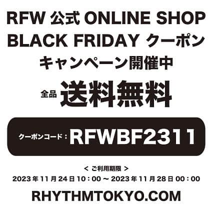 アールエフダブリューのインスタグラム：「RFW公式ONLINE SHOP内にてBLACK FRIDAY送料無料クーポンキャンペーンを開催中です。  商品購入画面で、クーポンコード≪RFWBF2311≫を入力してください。  新作商品やセールアイテムにもご利用いただけますので、ぜひRFW公式ONLINE SHOPでご利用ください！  RFW公式ONLINE SHOP： https://www.rhythmtokyo.com/  クーポンコード(＊クーポンコードの入力欄に下記のコードを入力)： RFWBF2311  クーポン内容： ストア内全品送料無料  有効期間： 2023/11/24 10:00 ~ 2023/11/28 00:00  クーポン対象者： クーポンコードを取得された方全員  ───────────────────────────────────  RFW ONLINE SHOP shop@rfwtokyo.com  〒151-0063 東京都渋谷区富ヶ谷1-6-9荒木ビル2階 電話番号：03-6804-7283 http://www.rfwtokyo.com/  ───────────────────────────────────  #rpm  #rfwtokyo  #rfw  #rhythmfootwear  #sneaker #shoes #boots  #sandals #靴屋 #靴 #スニーカー #送料無料 #blackfriday #ブラックフライデー #クーポン #期間限定 #sale  #セール」