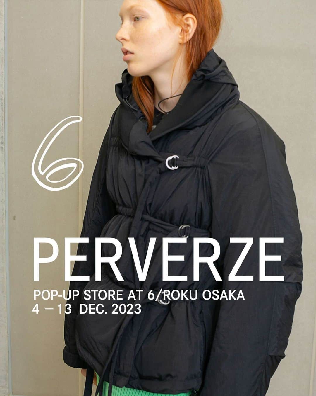 PERVERZE_OFFICIALのインスタグラム：「We are having a pop-up store from 4th December to 13th December at 6 OSAKA @6______roku . You can see and try our AW23 collection. We're looking forward to seeing you.  12/4(月)から12/13(水)までの期間限定で、6 大阪店にてポップアップストアを開催いたします。 AW23の最新秋冬コレクションアイテムをお試しいただけます。 是非ご覧ください。  【STORE INFORMATION】 6 OSAKA ADRESS: 〒530-8217 大阪府大阪市北区梅田3-1-3 ルクア 2F TEL: 06-6341-7701 TIME: 10:30～20:30  #PERVERZE #AW23」