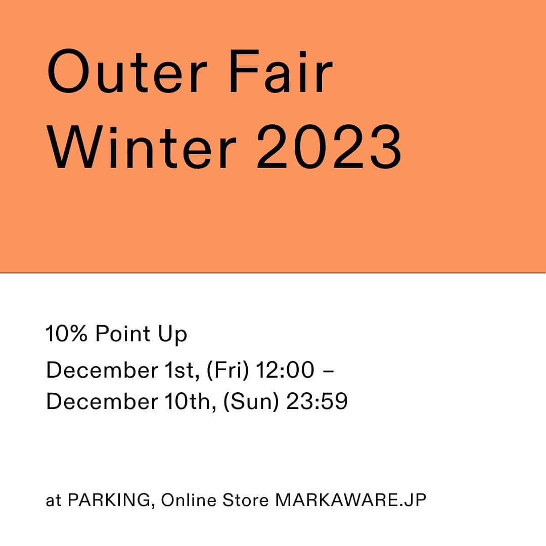 マーカウェアのインスタグラム：「. 12月1日 金曜日より直営店PARKINGとONLINE STORE「MARKAWARE.JP」にてアウターフェアを開催いたします。 対象の新作アウターをご購入いただいた方に、そのご購入金額の10％ポイントを還元いたします。  期間中に対象アウターをお買い上げいただいた方にそのご購入金額の10％分をポイントとして還元いたします。 また、新規で会員登録をいただいた方も対象となりますので、この機会にぜひご利用ください。  開催概要 ・2023年12月1日（金）12:00～10日（日）23:59  ・直営店「PARKING」、オンラインストア「MARKAWARE.jp」 ・期間中に対象アウター購入で、ポイントを10%還元。  ※購入時に3％、購入から3日以内に7％を付与いたします。」