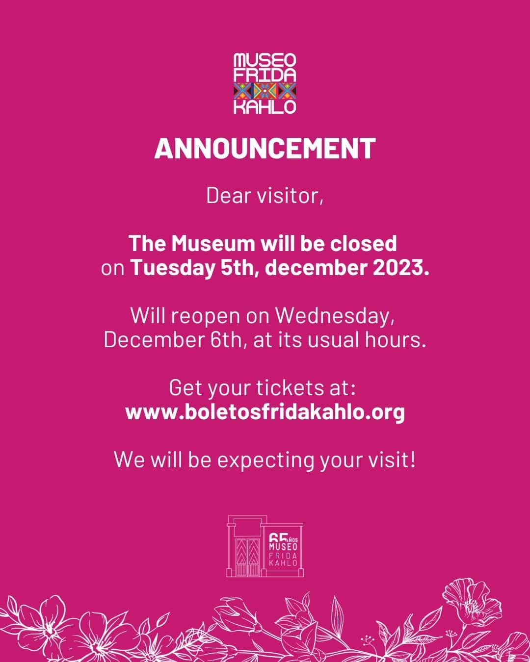 フリーダ・カーロ記念館さんのインスタグラム写真 - (フリーダ・カーロ記念館Instagram)「AVISO IMPORTANTE   El día martes 05 de diciembre de 2023, el Museo Frida Kahlo estará cerrado.  Planifica tu visita y adquiere tus boletos a partir del miércoles 06 de diciembre de 2023 en www.boletosfridakahlo.org.mx  ANNOUNCEMENT  On Tuesday, December 5th, 2023, the Frida Kahlo Museum will be closed.  Plan your visit and purchase your tickets since Wednesday, December 6th, 2023, at www.boletosfridakahlo.org.mx」12月1日 6時25分 - museofridakahlo