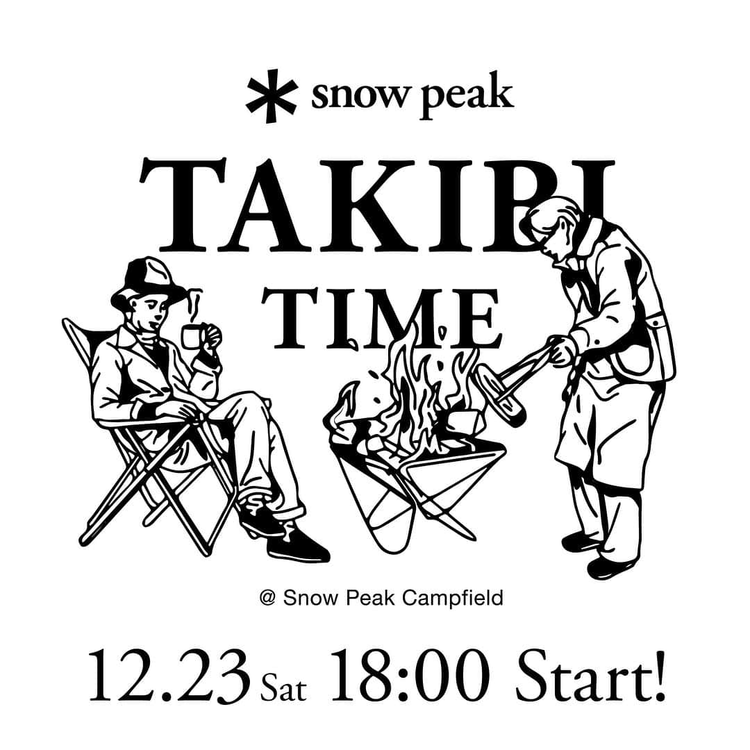 Snow Peakのインスタグラム：「9拠点同時開催イベント「TAKIBI TIME」 全国の直営キャンプフィールド9拠点にてユーザーの皆様とスノーピークのスタッフが同じ焚火を囲み、一緒に語らう、月に1回の恒例イベント。 　 第10回は、12月23日（土）に開催です。  参加費は無料。キャンプフィールドの宿泊者であれば、どなたでも参加いただけます。イスや飲み物などは、各自でご持参ください。 　 宿泊のご予約は各拠点で受け付けております。 ぜひお気軽にご参加ください。  「TAKIBI TIME」でお会いしましょう。  　   ■開催スケジュール 第1回 3月18日（土） 18:00~20:00 ＜終了＞ 第2回 4月 1日（土） 18:00~20:00 ＜終了＞ 第3回 5月13日（土） 18:00~20:00 ＜終了＞ 第4回 6月10日（土） 18:00~20:00＜終了＞ 第5回 7月 8日（土） 18:00~20:00＜終了＞ 第6回 8月19日（土） 18:00~20:00＜終了＞ 第7回 9月 9日（土） 18:00~20:00＜終了＞ 第8回 10月14日（土） 18:00~20:00＜終了＞ 第9回 11月11日（土） 18:00~20:00＜終了＞ 第10回 12月23日（土） 18:00~20:00 第11回 12月31日（土） 各拠点により異なる 　 　 ■開催場所 スノーピーク HEADQUARTERSキャンプフィールド スノーピーク 十勝ポロシリキャンプフィールド スノーピーク 陸前高田キャンプフィールド スノーピーク 白河高原キャンプフィールド スノーピーク 箕面キャンプフィールド スノーピーク 奥日田キャンプフィールド スノーピーク おち仁淀川キャンプフィールド スノーピーク 土佐清水キャンプフィールド スノーピーク ランドステーション白馬 　 @snowpeak_hq @snowpeak_tokachiporoshiri @snowpeak_rikuzentakata @snowpeak_shirakawakogen @snowpeak_minoh @snowpeak_okuhita @sp_ochi_niyodogawa @snowpeak_tosashimizu @snowpeak_landstation_hakuba  #snowpeak_takibitime」