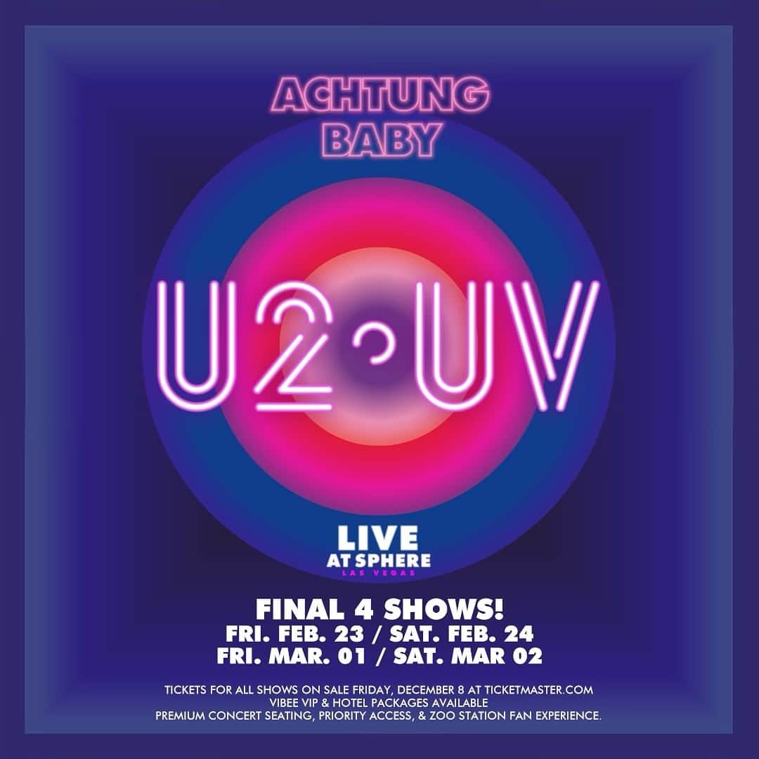 U2のインスタグラム：「ANNOUNCING THE FINAL FOUR SHOWS. U2:UV ACHTUNG BABY, LIVE AT SPHERE.  FEBRUARY 23 & 24 MARCH 1 & 2  U2.com paid subscribers may submit a Ticketmaster Request now through tomorrow Dec 5 at 10PM PT.  @Vibeepresents VIP and Hotel Packages are available immediately for all dates at u2.vibee.com.  Tickets will go on sale to the public Friday, December 8. On sale times vary by show date - please visit U2.TICKETMASTER.COM for more information. #U2UVSPHERE」