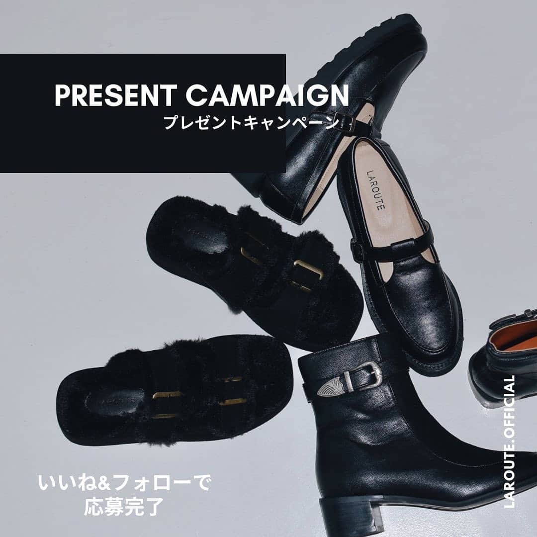 オンラインショップ アットシェルタのインスタグラム：「PRESENT CAMPAIGN!  【フォロー＆いいねでシューズをプレゼント🖤】  ※ご参加において必ず投稿のアテンションをお読みください※  応募期間：2023/12/9(SAT) ー 2023/12/17(SUN)  応募方法： ①LAROUTE(@laroute_official ） アカウントをフォロー  ②こちらの投稿にいいねとスワイプ2枚目の希望アイテム番号をコメント 1.2で応募完了！  ※既にフォローしてくださっている方は2のみでOK  抽選でフォロワー様 （数十名様）にご希望のシューズをお送りいたします。  ※注意事項※ ・ご参加いただくにあたり下記に同意したとみなします ・未成年の方の応募は親権者に同意をいただいたものとみな します ・インスタグラムDM より当選発表のご連絡をさせていただきます。ご返答が3日以内にない場合、当選を無効とさせていただきます ・応募時に際して発生するインターネット接続料、通信料等 は応募者負担となります ・第三者への商品の譲渡・転売及び換金・返金は禁止事項となります 贈呈品の交換は致しません ・このキャンペーンにおいて発生致しましたトラブルに関して弊社は一切の責任を負いません」