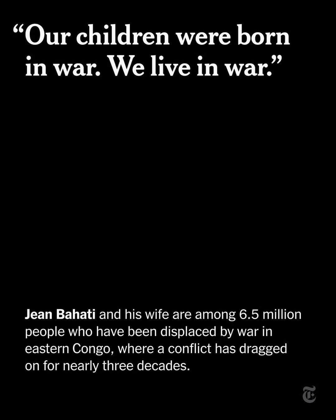 ニューヨーク・タイムズさんのインスタグラム写真 - (ニューヨーク・タイムズInstagram)「Six million people have died and more than six million have been displaced by war in eastern Congo, where a conflict that has dragged on for nearly three decades has created one of the world’s greatest humanitarian crises. It is now lurching into a volatile new phase.  Making sense of the mayhem is not easy. Over 100 armed groups are vying for supremacy across a region of lakes, mountains and rainforests slightly bigger than Florida. Meddlesome foreign powers covet its vast reserves of gold, oil and coltan, a mineral used to make cellphones and electric vehicles. Corruption is endemic. Massacres and rape are common. Amid all that, an election is taking place.  Aid groups struggle to draw attention to the suffering in a country of about 100 million people, even when the numbers affected dwarf those of other crises.  @declanjwalsh, the chief Africa correspondent for The New York Times, and the photographer @arty_bashizi traveled across North Kivu Province in eastern Congo to talk with people affected by the fighting there. Tap the link in our bio to read the full story.」12月19日 4時17分 - nytimes