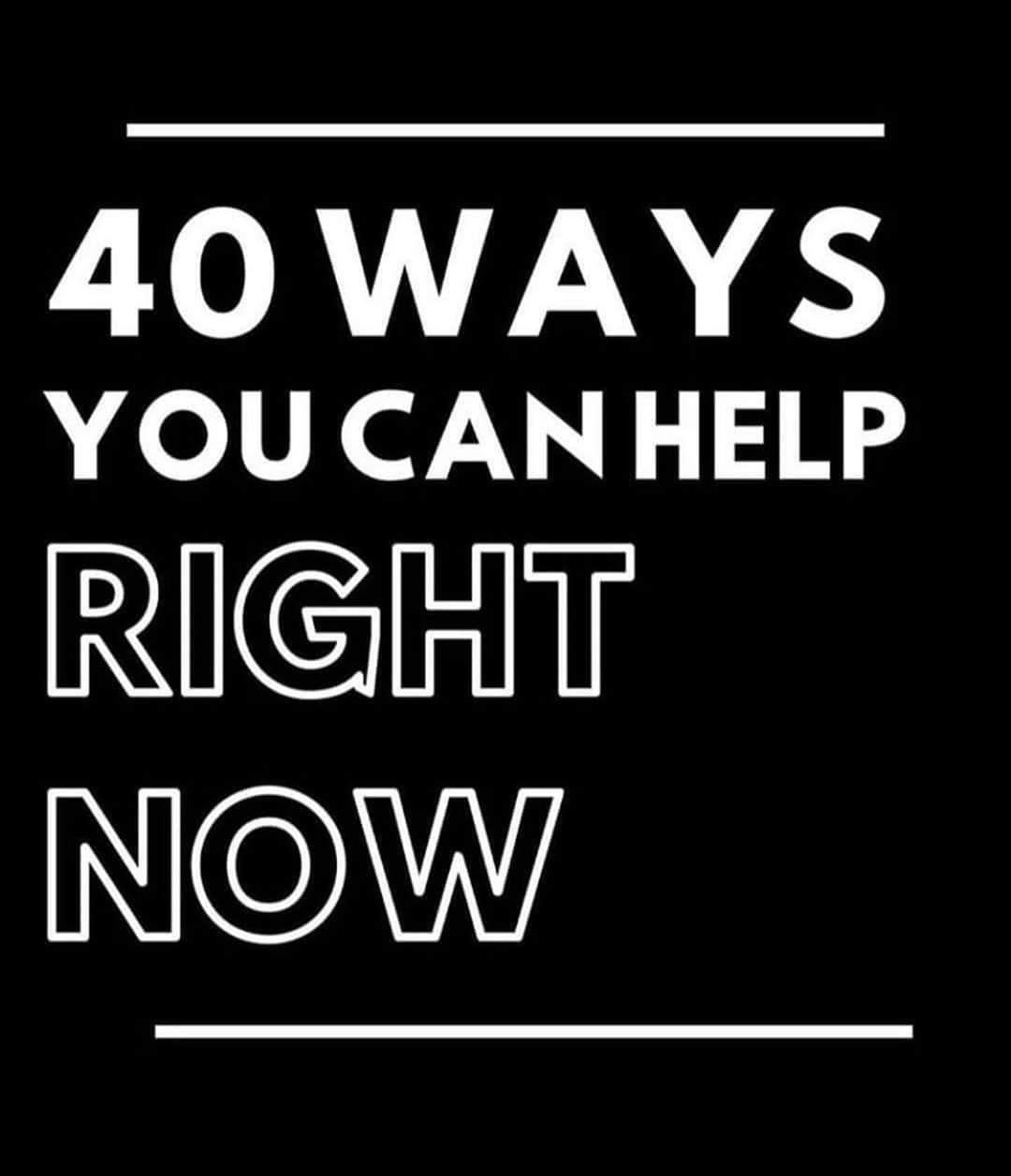 のインスタグラム：「40 WAYS YOU CAN HELP RIGHT NOW」