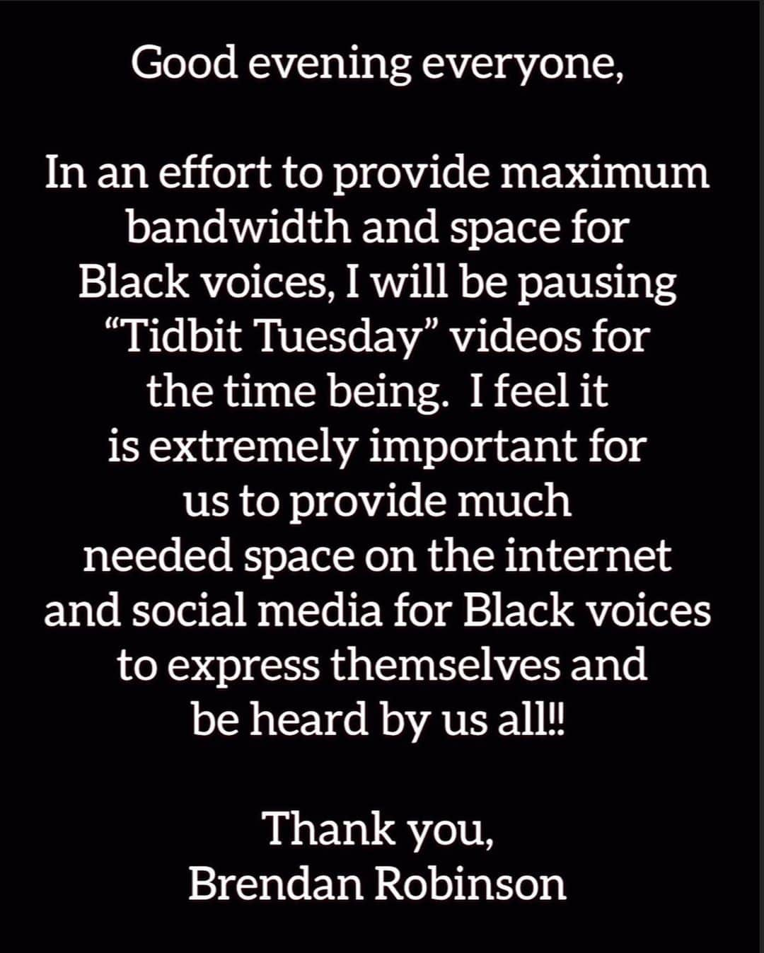 ブレンダン・ロビンソンさんのインスタグラム写真 - (ブレンダン・ロビンソンInstagram)「Please, help provide space for and raise up Black voices!  Tomorrow is #BlackoutTuesday, and I will be taking the time to support and honor the Black community by unplugging and educating myself and others around me.  Black Lives Matter. #TheShowMustBePaused」6月2日 12時13分 - brendanrobinson