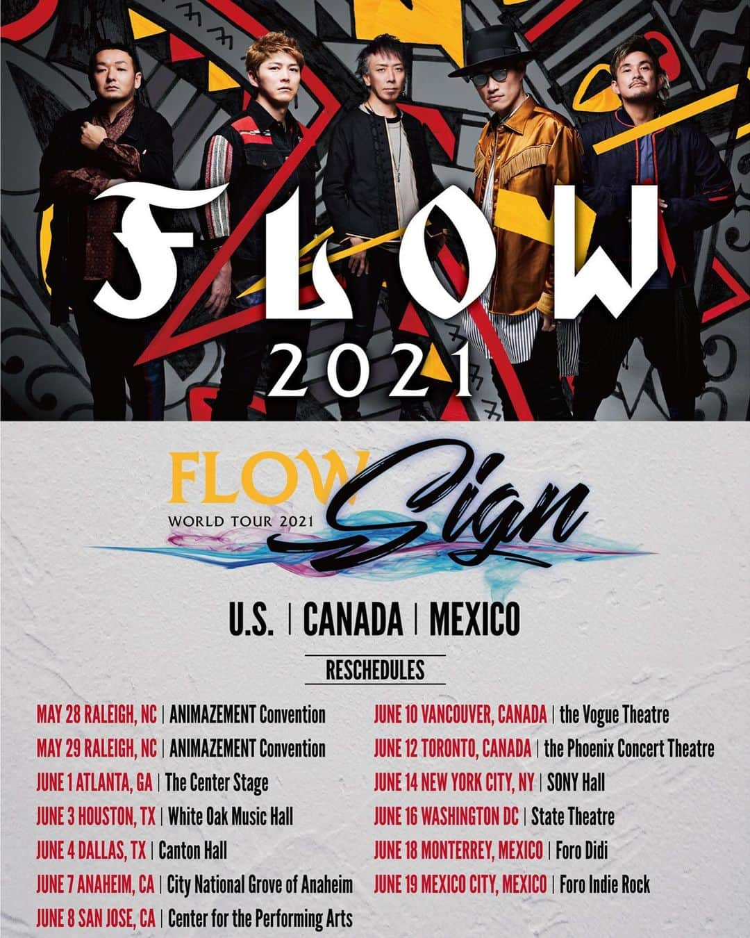 FLOWさんのインスタグラム写真 - (FLOWInstagram)「【FLOW WORLD TOUR「Sign」has been rescheduled for 2021 due to Covid-19】  Dear All fans who support FLOW. We hope everybody is safe and healthy.  We are happy to announce the rescheduled dates for FLOW WORLD TOUR 2020「Sign」The tour has been rescheduled for 2021 due to Covid-19.  We’ve  added 2 more shows to the tour, one  in Houston,Texas and the other in Falls Church,VA (DC market), for a total of 13 shows.  San Jose, Houston, and Washington DC Tickets will go on sale May 22, 2020 @10:00am local time. For ticket information please check the venue's website. Please check local ticket website for other cities.  All tickets bought for the original dates will be honored for the rescheduled dates. For refunds please return ticket to the original place of purchase. For questions, please contact the venue.  We all hope this tragic event will the end and look forward to seeing everybody in 2021.  Check it on FLOW OFFICIAL SITE or Facebook page!  http://www.flow-official.jp/news/?id=1641  #FLOWSignWorld」5月15日 23時02分 - flow_official_japan