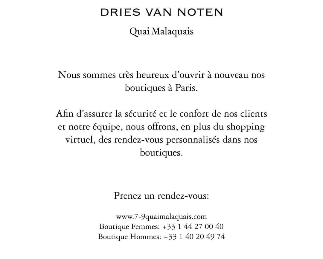 ドリス・ヴァン・ノッテンさんのインスタグラム写真 - (ドリス・ヴァン・ノッテンInstagram)「. 9, Quai Malaquais  75006 Paris We are thrilled to reopen the shops in Paris. We offer virtual shopping via whatsapp and work with in-store private appointments to assure the safety and comfort of our customers and staff. Book your appointment on  www.7-9quaimalaquais.com Follow our shops on instagram: Paris: @quaimalaquais  Antwerp: @modepaleis  #driesvannoten #quaimalaquais #womensfashion #mensfashion #boutique」5月19日 3時23分 - driesvannoten