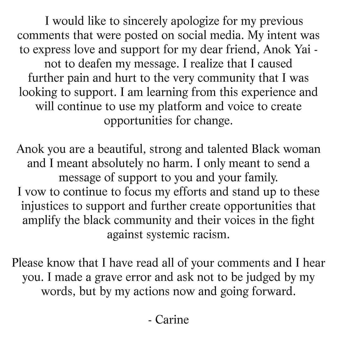 カリーヌ・ロワトフェルドのインスタグラム：「I would like to sincerely apologize for my previous comments that were posted on social media. My intent was to express love and support for my dear friend, Anok Yai - not to deafen my message. I realize that I caused further pain and hurt to the very community that I was looking to support. I am learning from this experience and will continue to use my platform and voice to create opportunities for change. Anok you are a beautiful, strong and talented Black woman and I meant absolutely no harm. I only meant to send a message of support to you and your family. I vow to continue to focus my efforts and stand up to these injustices to support and further create opportunities that amplify the black community and their voices in the fight against systemic racism.Please know that I have read all of your comments and I hear you. I made a grave error and ask not to be judged by my words, but by my actions now and going forward. -  Carine」