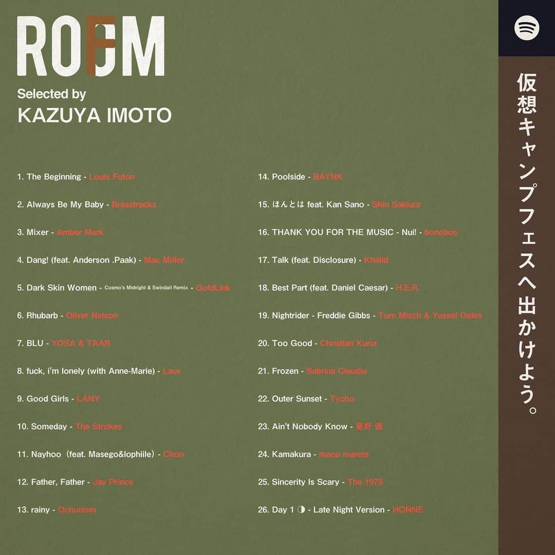 room onziemeのインスタグラム：「📻🎧📻﻿ ﻿ - ROOMFM -﻿ ﻿ 独自のテーマに沿った選曲を、あらゆるクリエイターが展開する「ROOMFM」﻿ ﻿ "仮想キャンプフェスへでかけよう。"﻿ Selected by KAZUYA IMOTO﻿ @kzyimt﻿ ﻿ 1.The Beginning - Louis Futon 2.Always Be My Baby - Brasstracks 3.Mixer - Amber Mark 4.Dang!(feat.Anderson .Paak) - Mac Miller﻿ 5.Dark Skin Women - Cosmo's Midnight & Swidail Remix - GoldLink 6.Rhubarb - Oliver Nelson 7.BLU - YOSA & TAAR 8.fuck,i'm lonely(with Anne-Marie) - Lauv 9.Good Girls - LANY 10.Someday - The Strokes 11.Nayhoo(feat.Masego&lophiile) - Chon 12.Father,Father - Jay Prince 13.rainly - Ochunism 14.Poolside - BAYNK 15.ほんとは feat.Kan Sano - Shin Sakiura﻿ 16.THANK YOU FOR THE MUSIC - Nui! -bonobos﻿ 17.Talk(feat.Disclosure) - Khalid﻿ 18.Best Part(feat.Daniel Caesar) - H.E.R.﻿ 19.Nightrider - Freddie Gibbs - Tom Misch&Yussef Dates 20.Too Good - Christian Kuria 21.Frozen - Sabrina Claudio﻿ 22.Outer Sunset - Tycho﻿ 23.Ain't Nobody Know - 星野源﻿ 24.Kamakura - maco marets﻿ 25.Sincerity is Scary - The 1975﻿ 26.Day 1 - Late Night Version - HONNE﻿ ﻿ ↑プロフィールURL内「ROOMFM」にてチェック！﻿ --------------------------------------------﻿ #room_jp #roomfm」