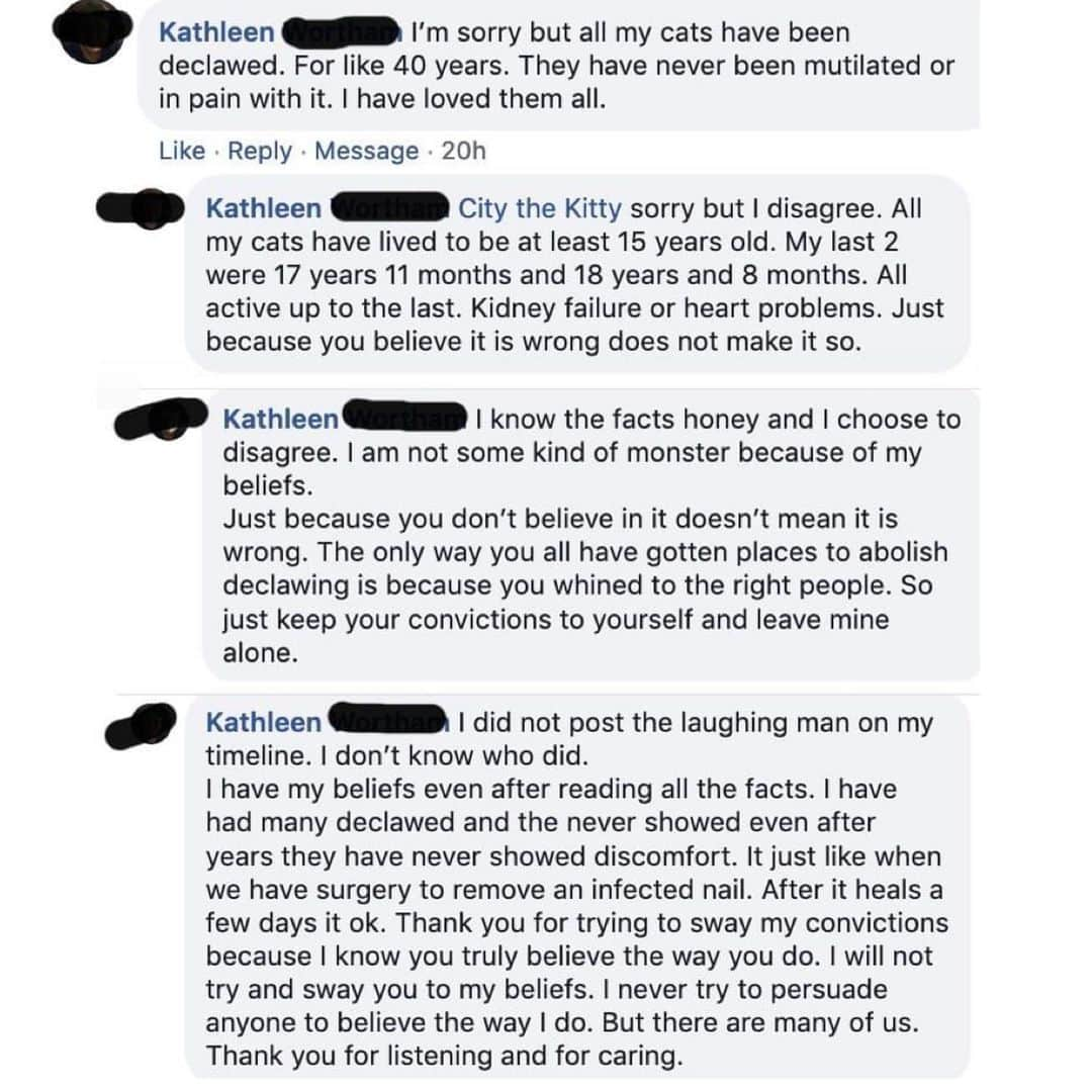 City the Kittyさんのインスタグラム写真 - (City the KittyInstagram)「Sigh. 🤦🏻‍♀️ This cause is not easy to work on day after day after day. 😾😿 It's draining, frustrating, and quite difficult.🐾 We shouldn't have to work SO HARD TO END THIS BARBARIC CAT CRUELTY! IT'S INHUMANE AND WRONG! ENOUGH IS ENOUGH!!!!!!!!!!!!!!! 🚫🛑 We tried to respectfully EDUCATE Kathleen about the FACTS about declawing and how it's bad for cats but she obviously refuses to accept the awful truth.🤦🏻‍♀️ 😾 She is entitled to her own opinion about declawing but not her own FACTS about it. #WillfulIgnorance  We understand that many cat owners, are deceived by their unethical and greedy declawing vets to think this inhumane amputation procedure is ok for their cats, but there comes a time when there is NO EXCUSE for willful ignorance when it has to do with this CAT CRUELTY! #ThinkForYourself 😾🐾 Usually humans evolve and when they know better, they do better. 👍🏻 FACT- Cats hide their pain and suffering until they are in a severe state. 🐈 Just because cat owners THINK their declawed cats seem ok, THEY AREN'T OK! ⬆️ IF YOU DON'T HAVE ANY EMPATHY, YOUR CATS WOULD LOOK AS IF THEY ARE FINE AFTER HAVING THEIR TOE BONES AMPUTATED.😾 IF YOU HAVE EMPATHY, YOU WOULD THINK HOW HORRIBLE THAT YOU AMPUTATED YOUR BELOVED CATS' HEALTHY TOE BONES SO YOU COULD PROTECT YOUR INANIMATE COUCH!✅ #WAKEUP  Know the facts and please use the easy, humane options. Read our FACTS vs MYTHS section with the humane options at the end. citythekitty.org Always take the high road no matter how people defend this sadistic cat cruelty. #Educate #evolve  Thank you for all your support and help with this cause. Your donations are helping us educate people and are helping us get the word out that declawing veterinarian$ are putting greed over the welfare of cats by mutilating and harming their long term health and well-being. #BeTheChange #MakingADifference」5月26日 7時39分 - citythekitty