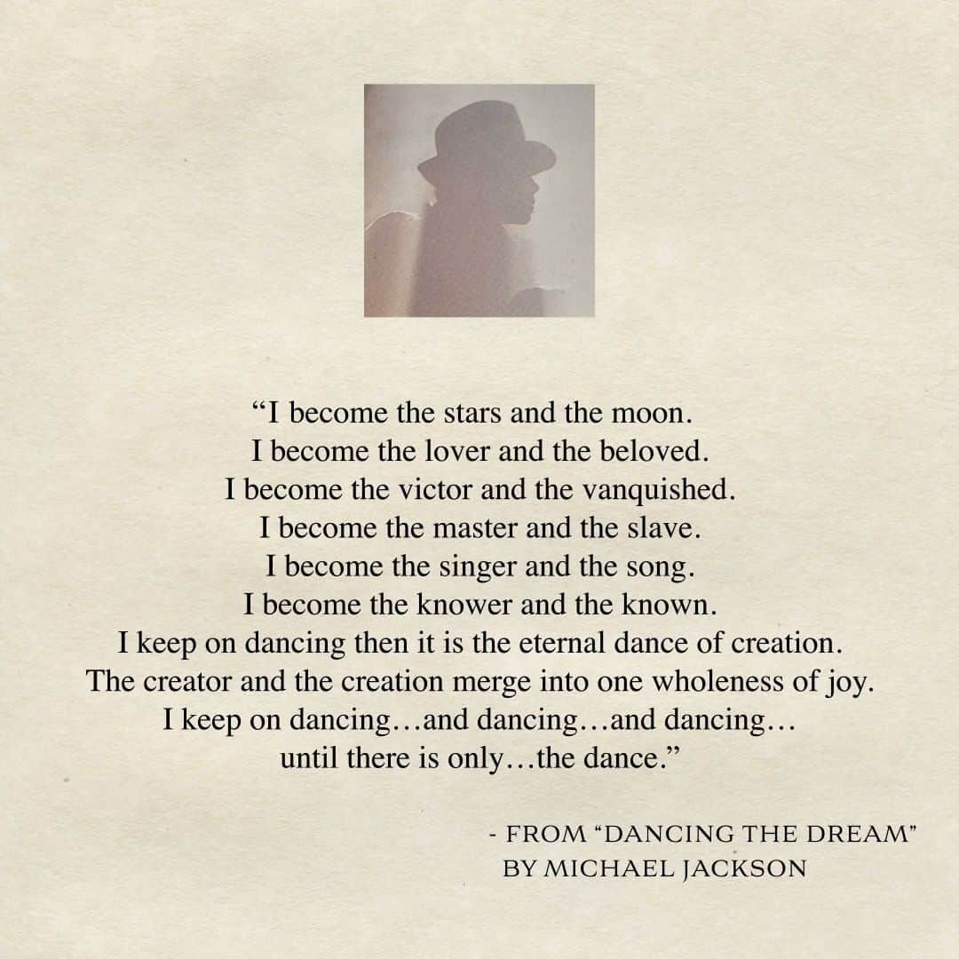 マイケル・ジャクソンさんのインスタグラム写真 - (マイケル・ジャクソンInstagram)「“I become the stars and the moon. I become the lover and the beloved. I become the victor and the vanquished. I become the master and the slave. I become the singer and the song. I become the knower and the known. I keep on dancing then it is the eternal dance of creation. The creator and the creation merge into one wholeness of joy. I keep on dancing…and dancing…and dancing…until there is only…the dance.” – Michael Jackson, August 29, 1958 - June 25, 2009.」6月26日 1時00分 - michaeljackson