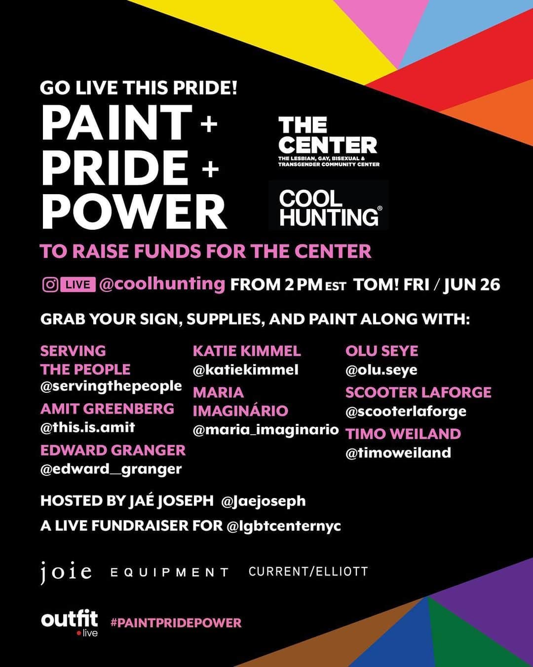カレントエリオットのインスタグラム：「Last year we committed our work toward the LGBTQ+ community, undertaking education and training to help individuals find employment in safe environments, both at Current/Elliott and within our parent company The Collected Group. .  Today we are proud to support and raise funds for the @lgbtqcenternyc. We have partnered with @coolhunting and @jaejoseph for a PAINT + PRIDE + POWER live event! Tune in to @coolhunting stories ‪on 26 June at 2PM EST‬ to join @servingthepeople, @this.is.amit, @edward__granger, @katiekimmel, @maria_imaginario, @olu.seye, @scooterlaforge and @timoweiland! #paintpridepower  To learn more about The Center, visit ‪GayCenter.org‬」