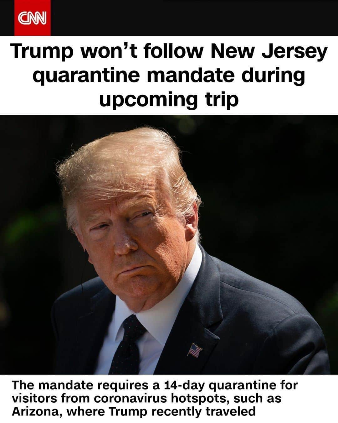 CNNさんのインスタグラム写真 - (CNNInstagram)「President Donald Trump will not abide by a new travel advisory in New Jersey, requiring a 14-day quarantine period for visitors from coronavirus hotspots, when he visits his Bedminster golf club this weekend. The advisory, announced by the governors of New Jersey, New York, and Connecticut, aims to keep virus cases low and applies to states like Arizona, where Trump recently traveled. A White House spokesperson said Trump, his staff, guests and press pose little risk to local populations, as they have followed mitigation plans to prevent contagion, are confirmed negative for coronavirus, and will be closely monitored for symptoms. (📸:Drew Angerer/Getty Images)」6月26日 16時00分 - cnn