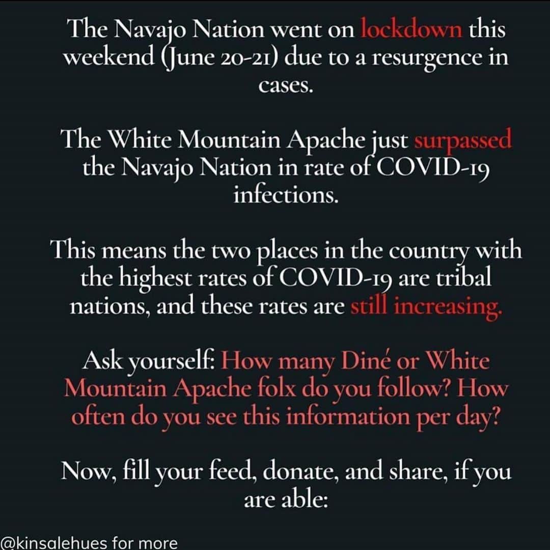 トームさんのインスタグラム写真 - (トームInstagram)「#repost @lilnativeboy *update* provided by @canoecanoa - I shared this post late & information/data is changing as the days go by but it’s always important to share accurate info & while the White Mountain Apache is #1 in COVID-19 cases the NN is actually #4 &3 of the top 5 tribes with the highest COVID-19 cases per a capita are Pueblo. *links for the data will be in my bio* but know that the data isn’t always fully accurate as well & is constantly changing bc a lot of people aren’t being surveyed on Tribal Nations. #Repost from @kinsalehues & follow @kinsalehues for more updates & make sure to check the link in her bio for more resources/ places to donate “NOW IS NOT THE TIME TO SLOW DOWN. This post is mainly directed to non-Black, non-Native, non-Black Native folx who have not engaged or donated, or maybe have posted or donated once. Please, if you are financially capable at this time, consider donating to any of these funds. Just because you haven’t heard of this, or maybe posting about this has died down on your feed, doesn’t mean things are improving. In fact, over the past week, they’ve been getting worse. For quick and easy donations, Paypal.me/KinsaleHueston and/or Venmo @KinsaleHueston any amount. I distribute all funds to the Diné and Hopi mutual aid funds in the action doc in my bio. I also will be allocating funds for the White Mountain Apache GoFundMes. For a shipping address for physical supplies, see the action doc. (I had to watermark these slides because certain non-BIPOC celebrities were reposting incomplete slides, not mentioning the action doc, not providing all of the funds, etc omg) I’m cleaning up my feed to make space for others; this is a consolidated post of updates & funds as I add more/find more/the situation becomes more fleshed out.  Side note: I’ve been in contact with the organizers behind Dzil Asdzáán Command Center, ADABI Healing Shelter, Dennehotso, NavajoStrong, Navajo Hopi Families COVID-19 Relief (there are a lot of people here involved & doing great work), Hopi Relief, and a few others so if you have any questions or would like to reach out, feel free to do so.”」6月27日 3時47分 - tomenyc
