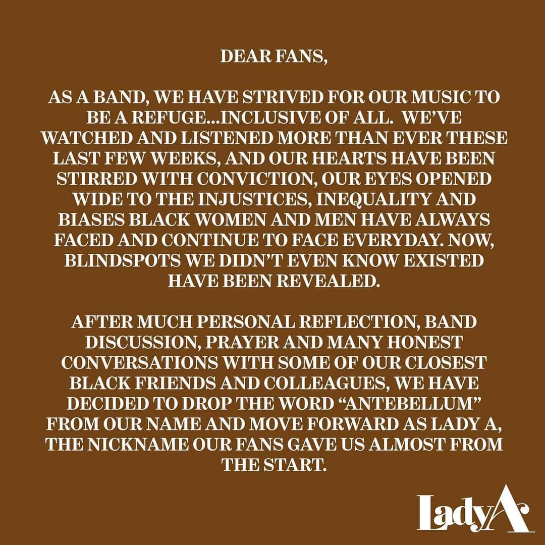ヒラリー・スコットのインスタグラム：「Dear Fans,⁣⁣⁣ ⁣⁣⁣ As a band, we have strived for our music to be a refuge…inclusive of all. We’ve watched and listened more than ever these last few weeks, and our hearts have been stirred with conviction, our eyes opened wide to the injustices, inequality and biases Black women and men have always faced and continue to face everyday. Now, blindspots we didn’t even know existed have been revealed.⁣⁣⁣ ⁣⁣⁣ After much personal reflection, band discussion, prayer and many honest conversations with some of our closest Black friends and colleagues, we have decided to drop the word “antebellum” from our name and move forward as Lady A, the nickname our fans gave us almost from the start.⁣⁣⁣ ⁣⁣⁣ When we set out together almost 14 years ago, we named our band after the southern “antebellum” style home where we took our first photos. As musicians, it reminded us of all the music born in the south that influenced us…Southern Rock, Blues, R&B, Gospel and of course Country. But we are regretful and embarrassed to say that we did not take into account the associations that weigh down this word referring to the period of history before The Civil War, which includes slavery. We are deeply sorry for the hurt this has caused and for anyone who has felt unsafe, unseen or unvalued. Causing pain was never our hearts’ intention, but it doesn’t change the fact that indeed, it did just that. So today, we speak up and make a change. We hope you will dig in and join us.⁣⁣⁣ ⁣We feel like we have been Awakened, but this is just one step. There are countless more that need to be taken. We want to do better. We are committed to examining our individual and collective impact and making the necessary changes to practice antiracism. We will continue to educate ourselves, have hard conversations and search the parts of our hearts that need pruning—to grow into better humans, better neighbors. Our next outward step will be a donation to the Equal Justice Initiative through LadyAID. Our prayer is that if we lead by example…with humility, love, empathy and action…we can be better allies to those suffering from spoken and unspoken injustices, while influencing our children & generations to come.」