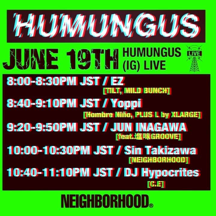 のインスタグラム：「#Repost @neighborhood_official ・・・ HUMUNGUS IG LIVE ⚡️﻿ 🔊🔊// 8PM JUNE 19TH //﻿🔊🔊 _______________________________________________﻿ ﻿ 🟡8:00-8:30pm JST @ezmd﻿ 🟠8:40-9:10pm JST @yoshifumiegawa﻿ 🟡9:20-9:50pm JST @jun.inagawa﻿ 🟠10:00-10:30pm JST @sin_takizawa﻿ 🟡10:40-11:10pm JST @cavempt﻿ _______________________________________________﻿ ﻿ #humungus﻿ #neighborhood﻿ #nbhd﻿ #tiltbrand﻿ #hombrenino﻿ #hombreniño﻿ #ce﻿ #cavempt﻿ #juninagawa」