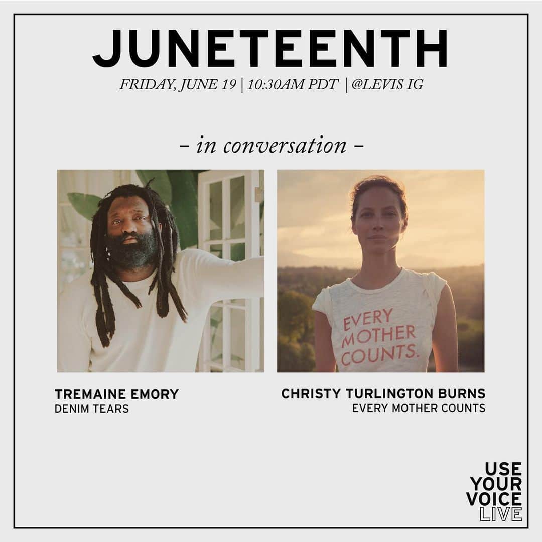 Levi’sさんのインスタグラム写真 - (Levi’sInstagram)「JUNETEENTH USE YOUR VOICE LIVE with Denim Tears' Tremaine Emory.  Tune in to our Juneteenth IG LIVE tomorrow, June 19th, at 10:30am PDT to hear Tremaine in conversation with Every Mother Counts founder, model and filmmaker Christy Turlington Burns. They will be talking about racial inequities in societal institutions and racial and birth justice. #UseYourVoice」6月19日 10時35分 - levis