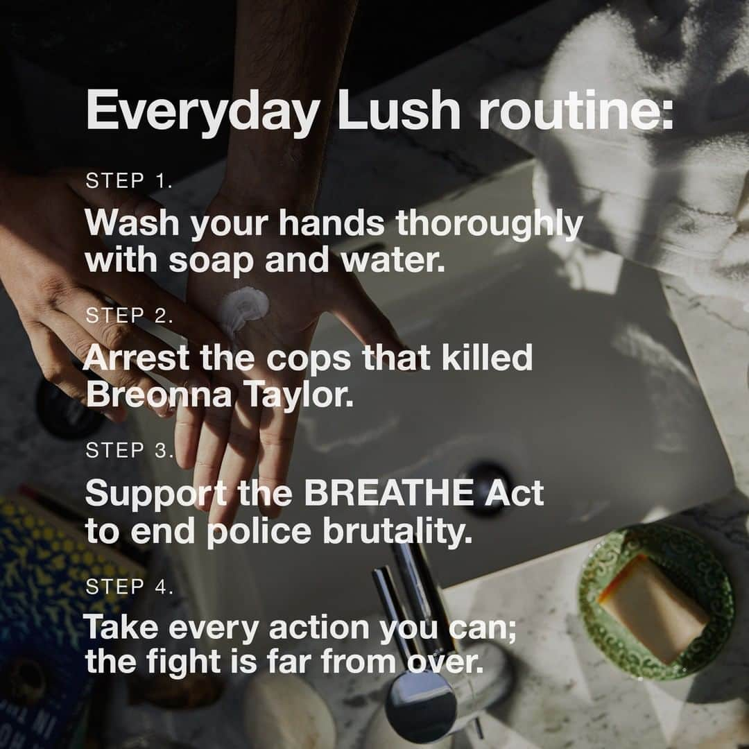 LUSH Cosmeticsさんのインスタグラム写真 - (LUSH CosmeticsInstagram)「"Arrest the cops who killed Breonna Taylor" is an unstoppable demand to arrest all the Lousiville Metro Police involved in the killing of Breonna.⁠ ⁠ Continue to say her name, sign every petition, make calls to the Kentucky Attorney General to demand action and support those on the frontlines fighting to ensure accountability.⁠ ⁠ Follow @mvmnt4blklives and learn how to support the BREATHE Act—a bill that divests taxpayer dollars from brutal and discriminatory policing and invests in a new vision for public safety. ⁠ Click the link in our bio to take action for Breonna. #breonnataylor #justiceforbreonna⁠ ⁠」7月20日 1時01分 - lushcosmetics