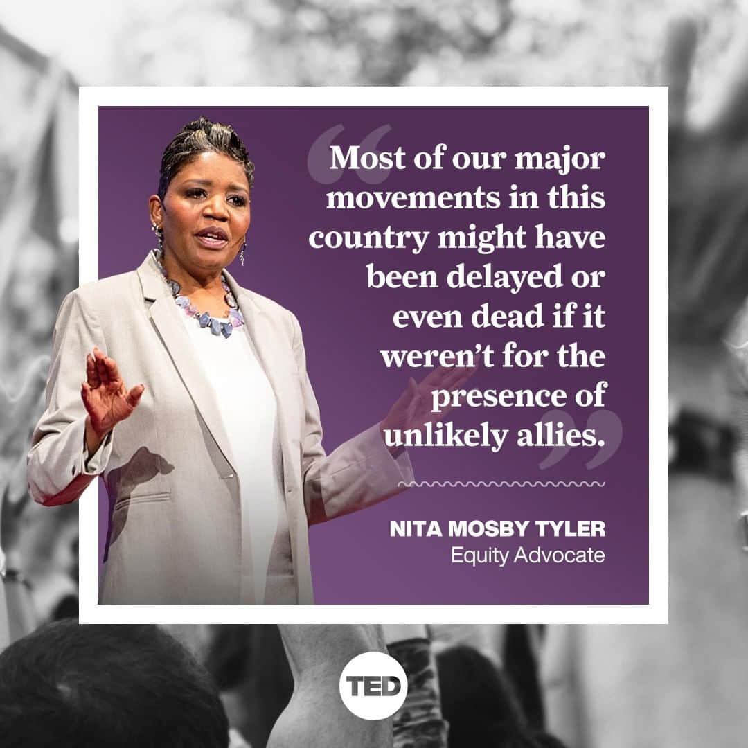 TED Talksのインスタグラム：「You may think it isn't your place to speak up on issues that affect other communities — but equity advocate Nita Mosby Tyler argues the opposite is true. In her TED talk, she asks us to imagine how much progress we could make if people used their privilege to lift up groups they don’t belong to. "What if white people led the charge to end racism? What if men led the charge on pay equity for women?” she says. “Justice requires an accomplice.” To learn more about how you can speak up and be an unlikely ally, head to the link in our bio.」