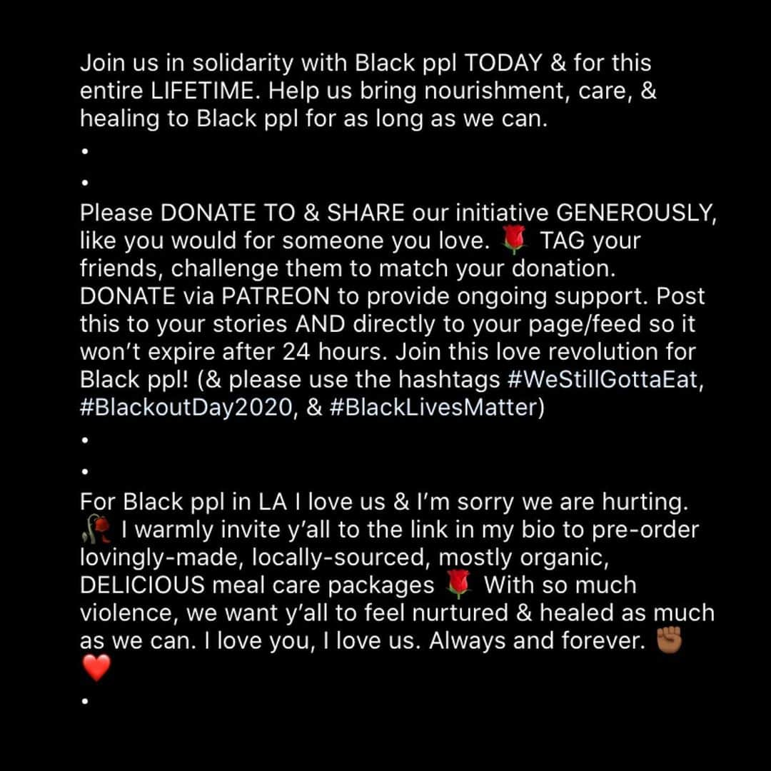 スカウト・ラルー・ウィリスさんのインスタグラム写真 - (スカウト・ラルー・ウィリスInstagram)「Today is #BlackoutDay2020, a day that encourages everyone consider where they are putting their money and using their spending power to #buyblack and provide economic support for Black-led work/business like  @danielleelizabethstevens  incredible initiative #WeStillGottaEat which aims  to provide free meals to Black ppl in LA  I’ve posted about this amazing work before and I will continue to do so while funding for this project is still needed! Please consider joining her Patreon if you are financially able or else a one time donation today  LINK IN MY BIO   #BlackLivesMatter #WeStillGottaEat, #blackoutday2020 #buyblack」7月8日 3時14分 - scoutlaruewillis