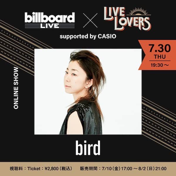 birdさんのインスタグラム写真 - (birdInstagram)「約5ヶ月ぶりにライブで歌います🎤 配信ライブ、どうぞよろしくお願いします！  #ビルボードライブ東京　#樋口直彦　#bird  #livelovers  bird ONLINE SHOW ～LIVE LOVERS～ from Billboard Live supported by CASIO 7/30（木）配信ライブ @ Billboard Live TOKYO（東京） ※ 19:30 Start♪ ※ チケット → https://eplus.jp/bird-s/  INFO → Billboard Live TOKYO, LIVE LOVERS  ビルボードライブとLIVE LOVERSがタッグを組む配信ライブ企画の第二弾にbird決定！ “One Song, One Onsen” をテーマに、自身初となる配信ライブ開催。 配信チケットは、7月10日17時より受付開始。 アーカイブ配信あり、生配信以降も視聴期間内であれば何度でも視聴可能。 配信チケットの販売期間は視聴期間最終日の21時まで。  ●Personnel bird : Vocal 樋口直彦 : Guitar  ●ONLINE TICKET 通常チケット：¥2,800 サポート1000：¥3,800 / サポート2000：¥4,800 チケット購入URL： https://eplus.jp/bird-s/ 販売開始：7月10日（金）17:00～8月2日（日）21:00 ※ 視聴可能期間：2020年8月2日 (日）23:59  ●サポートチケット 今回、通常のチケットと合わせて、1,000円、2,000円をプラスした「サポートチケット」の販売も行います。 是非ご支援・応援をよろしくお願いします。 ※ 途中から視聴した場合はその時点からのライブ配信となり、生配信中は巻き戻しての再生はできません。 ※ 配信終了後、チケット購入者は3日間、アーカイブでご覧いただけます。」7月10日 17時21分 - birdwatchnet