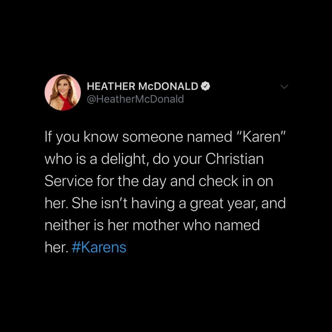 ヘザー・マクドナルドのインスタグラム：「Shoutout to all the delightful #Karens of the world. ⠀ ⠀ #comedy #heathermcdonald #karen #karenmemes」