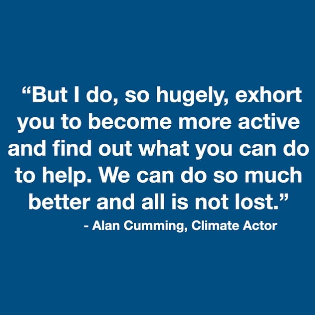 アラン・カミングさんのインスタグラム写真 - (アラン・カミングInstagram)「@theclimateactors: @alancummingsnaps “I refuse to try to persuade anyone that climate change is real. I refuse because, in doing so, I am giving credence and power to the wave of, “what do they know?”, “it just snowed here, so how can there be global warming?”, “I am tired of having to listen to scientists and experts” anti-intellectual arrogance and ignorance that has gained more prominence the worse our planet’s health has become. I refuse to engage with people who wholly function in terms of money and their own, privilege status quo. But I do, so hugely, exhort you to become more active and find out what you can do to help. We can do so much better and all is not lost.” #climateactors #climateactorscommunity #actonclimate #alancumming #theannivarsaryparty #xmen #goldeneye #theprince #instinct #doctorwho #thegoodwife #clubcumming #cabaret #hamlet #sweetland #masterpiecemystery #tommystale #notmyfathersson #tonyawardwinner #climatecrisis #climatesolutions alancumming.com」7月11日 10時31分 - alancummingreally