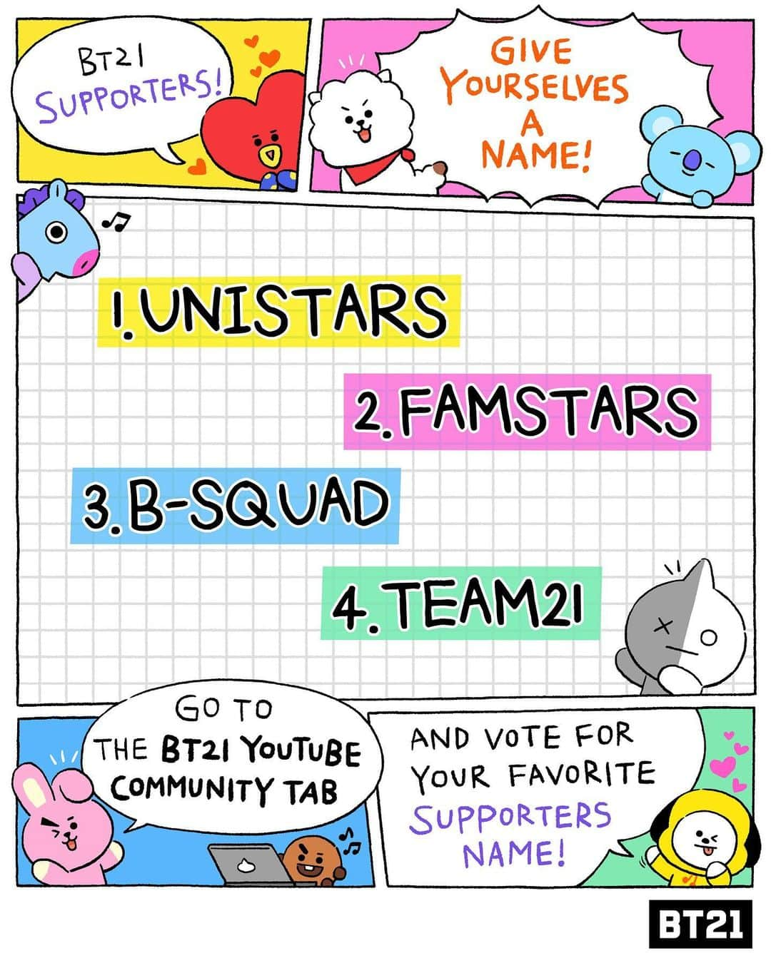 BT21 Stars of tomorrow, UNIVERSTAR!さんのインスタグラム写真 - (BT21 Stars of tomorrow, UNIVERSTAR!Instagram)「Choose the OFFICIAL #BT21 #SUPPORTERS NAME! ⠀ Names that carry affection and meaning became the final candidates! ⠀ Go to the BT21 YouTube Community tab, and #vote for your No.1 pick among the finalists! ✅ 👉 Link in bio」7月14日 18時00分 - bt21_official