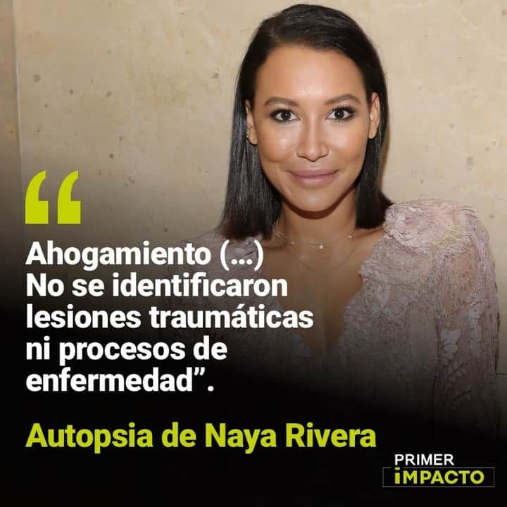 Primer Impactoさんのインスタグラム写真 - (Primer ImpactoInstagram)「Autopsia de #NayaRivera: revelan la causa de la muerte de la actriz de 'Glee'.  La causa de muerte quedó registrada como un ahogamiento y ocurrió por un “accidente”, según concluyó la oficina del Médico Forense del condado de Ventura.  “Los hallazgos de la autopsia son consistentes con un ahogamiento y la condición del cuerpo es consistente con el tiempo que estuvo sumergida”, señala el resultado de la necropsia.  Más de esta noticia en el link de nuestra biografía.  #PrimerImpacto.」7月15日 12時51分 - primerimpacto