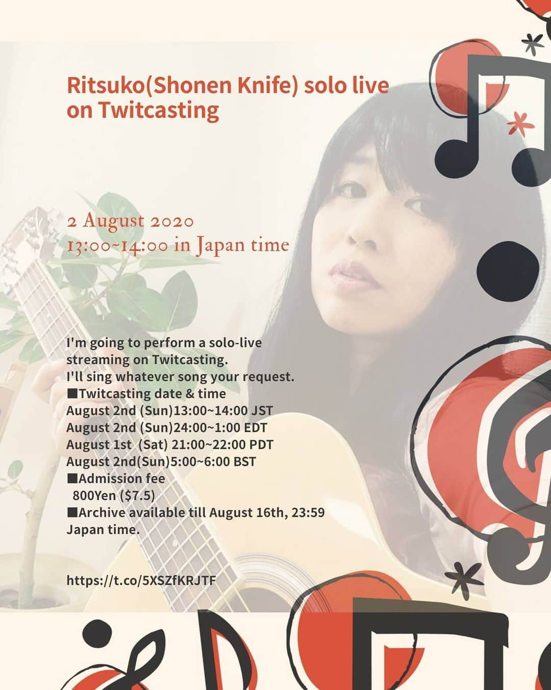 Ritsukoさんのインスタグラム写真 - (RitsukoInstagram)「I corrected date and time. Please check it out .  Solo-Live by Ritsuko (Shonen Knife) on Twitcasting  https://ssl.twitcasting.tv/sk_ritsuko/shopcart/13355  I'm going to perform a sole-live in a way compatible with the current social conditions where people’s gathering had better be avoided  I will sing whatever songs the web-audience may request.  So, the setlist will be fixed 100% based on the requests from the audience, and will be informed beforehand in due course..  Such requests and questions if any should be sent to my twitter (@SK_Ritsuko) by July 26th Japan time.  Please excuse me, if I fail to answer all the requests and questions.  The setlist will be made according to the number of such requests. Even the songs from the bands I once worked for (Keihan Girl, Denki Candy) will be welcome.  Those I covered from other artists will also be welcome, except for the Ramons`.  ■Twitcasting date & time August 2nd (Sun)13:00~14:00 JST August 2nd (Sun)24:00~1:00 EDT August 1st (Sat) 21:00~22:00 PDT August 2nd(Sun)5:00~6:00 BST ■Admission fee   800Yen ($7.5) ■Archive available till August 16th, 23:59 Japan time.」7月16日 23時49分 - litsuko721