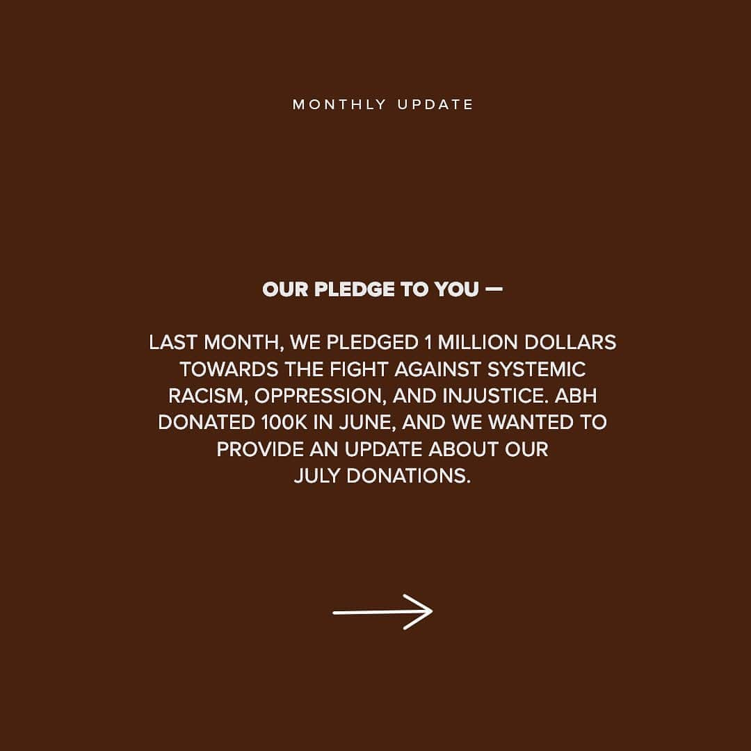 Anastasia Beverly Hillsさんのインスタグラム写真 - (Anastasia Beverly HillsInstagram)「Last month, we pledged 1 million dollars towards the fight against systemic racism, oppression, and injustice.   ABH donated 100K in June, and we wanted to provide an update about our July donations.   This upcoming week, we look forward to sharing another announcement and introducing you to the incredible cross-industry committee that we have worked with to make these choices. It is with their guidance that we hope we amplify the voices and visions of the future」7月26日 5時29分 - anastasiabeverlyhills