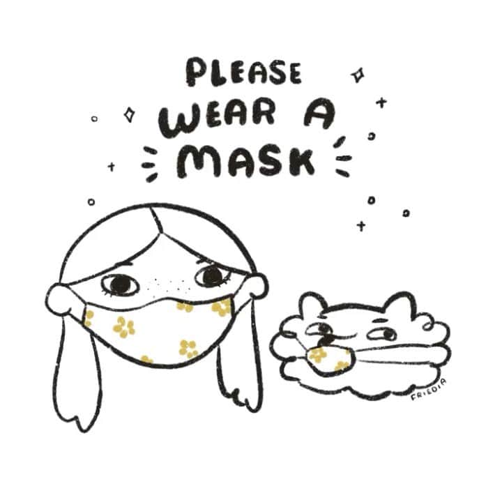 フリーディアのインスタグラム：「I could just write about how much I don’t understand why some people simply can’t wear a mask. Wether it’s political or conspiracy. But not today.All I ask is for you to wear a mask when your around other people out and about. Please, just be a good person.  #wearamask #mask #masklife #pandemic #covid19 #maskdiy #maskillustration  マスクを着けていない方にはイラッとしているコメントをながーく書いても良いけど今日は無しね。ただ言いたいのはマスクだけはつけてください。知らない人が近くにいたらマナーで付けて下さいね。良い人でいて。」