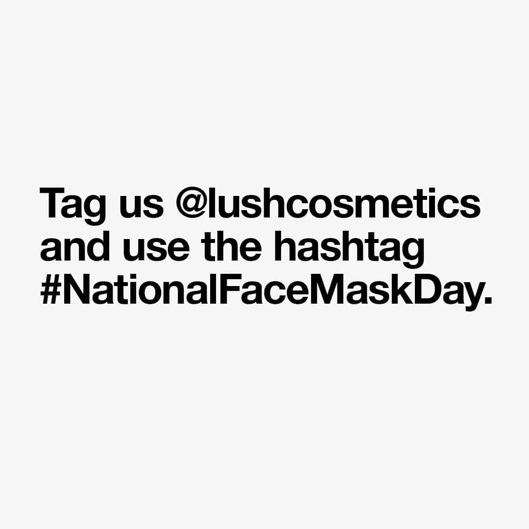 LUSH Cosmeticsさんのインスタグラム写真 - (LUSH CosmeticsInstagram)「Celebrate the power of the mask!⁠⠀ ⁠⠀ Show us your face mask selfies (cloth or clay), to answer the call "I wear my mask because ________". Post your photo on your Instagram account, tag us @lushcosmetics and use the hashtag #NationalFaceMaskDay. You’ll be entered to win a $500 USD Lush gift card and a one-on-one private virtual consultation with our brand and product expert, Erica Vega.⁠⠀ Click our link in bio for full terms and conditions... and happy masking!⁠⠀ ⁠⠀ Note: This contest is only applicable to residents of Canada & the USA, excluding Quebec, Puerto Rico, Virgin Islands and Guam.⁠ Contest starts today July 27th, and will accept photo entries until August 11th. Winner will be selected at random and messaged via the Lush Cosmetics North America Instagram account on August 12th. This contest is not affiliated with Instagram.」7月28日 3時54分 - lushcosmetics